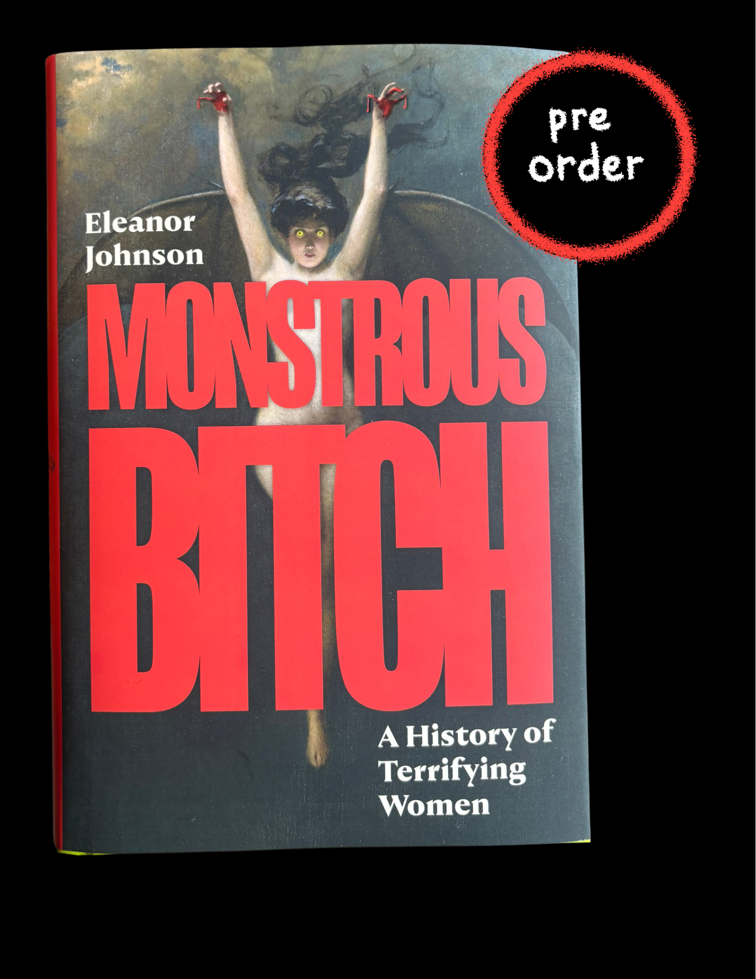 (Preorder) Monstrous Bitch: A History of Terrifying Women