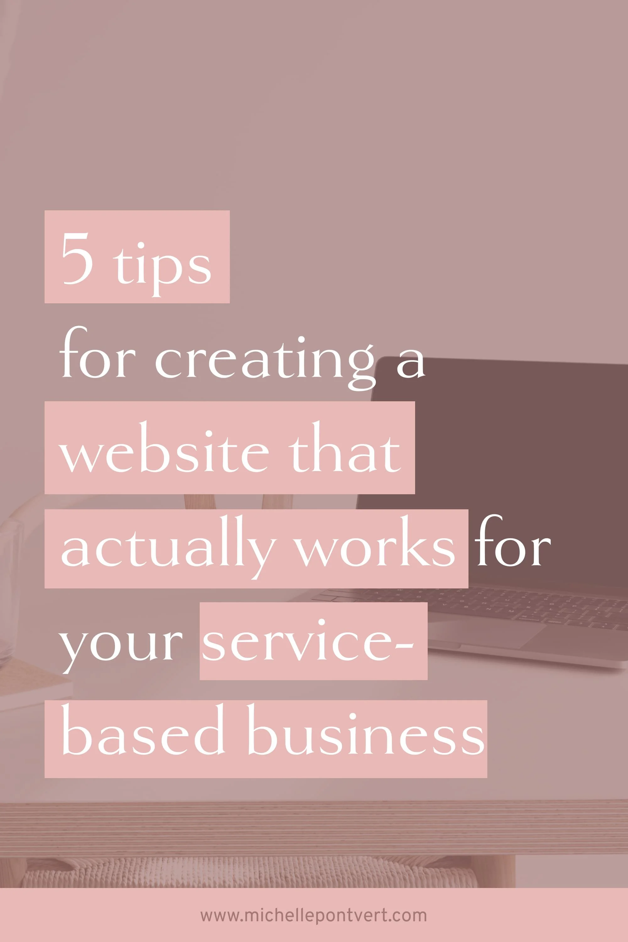 5 tips for creating a website that actually works for your service