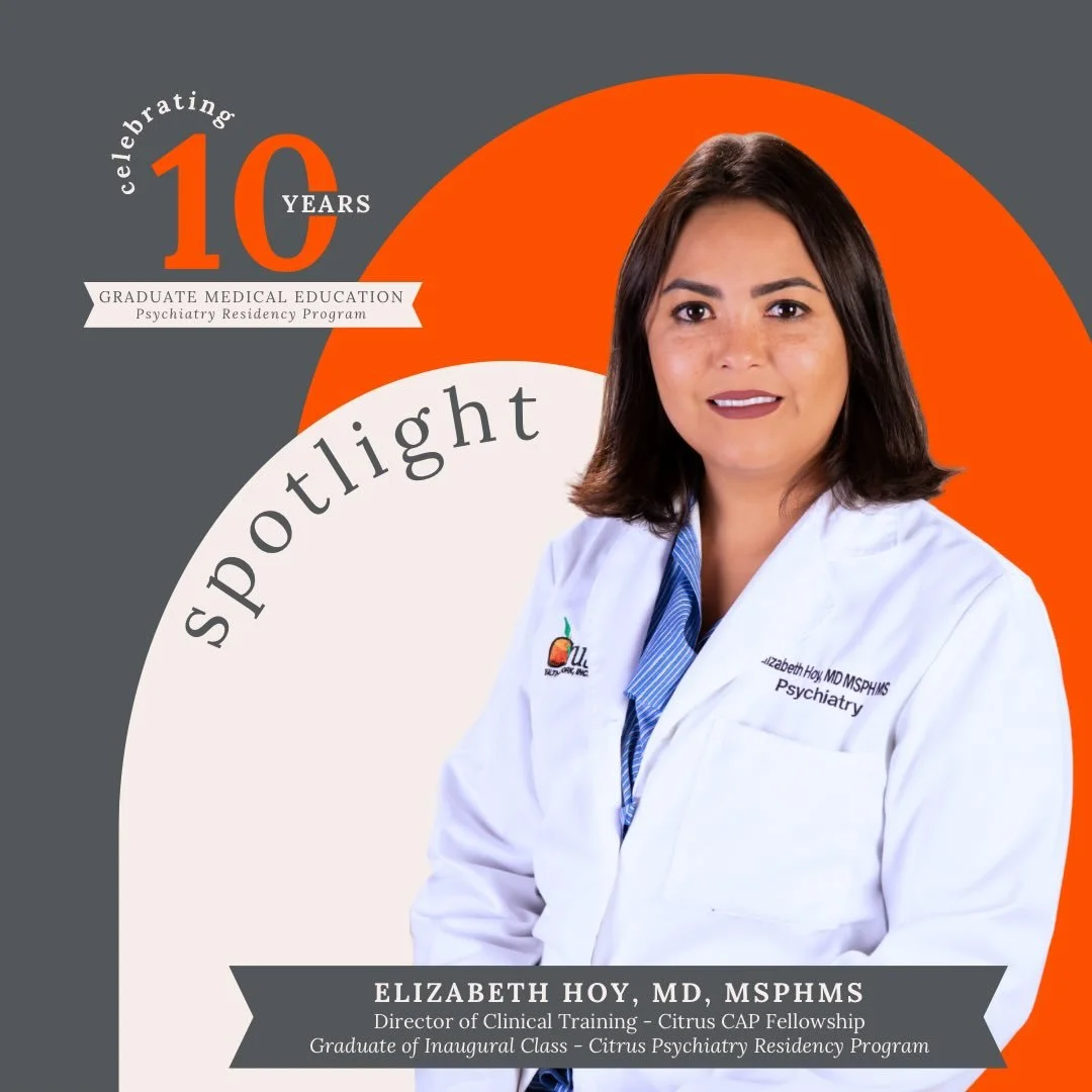 As we celebrate 10 years of the Citrus Health Network Graduate Medical Education Psychiatry Residency Program, we&rsquo;re proud to spotlight the people who helped shape its impact from the very beginning.

Dr. Elizabeth Hoy, graduate of the inaugura