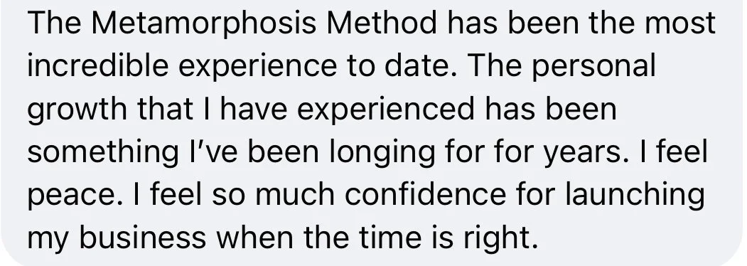 Text testimonial about the Metamorphosis Method and personal growth.