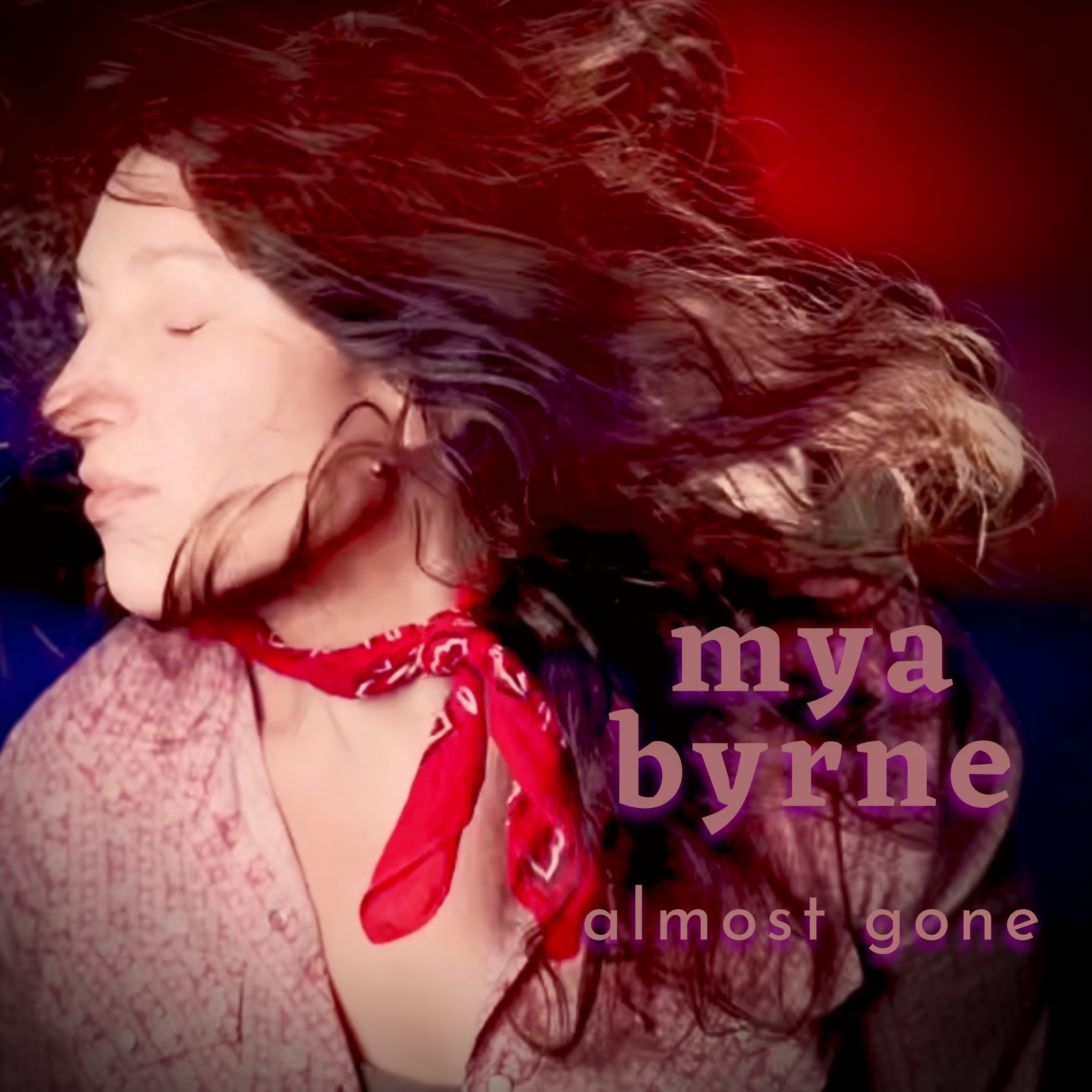 A girl in a red bandanna and pink shirt shakes her hair with her eyes closed. Text reads "Mya Byrne - Almost Gone"