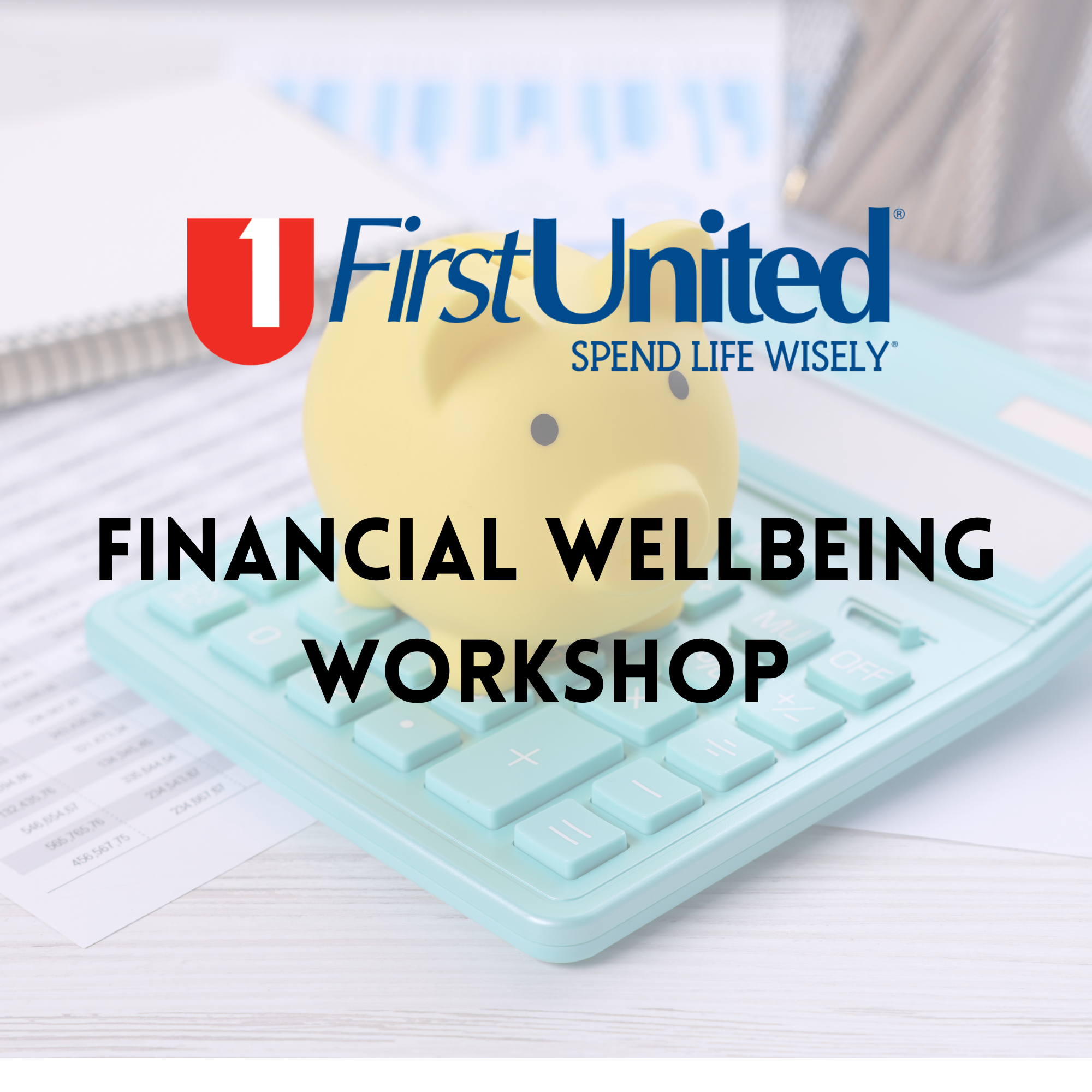Financial Wellbeing Workshop with First United Bank