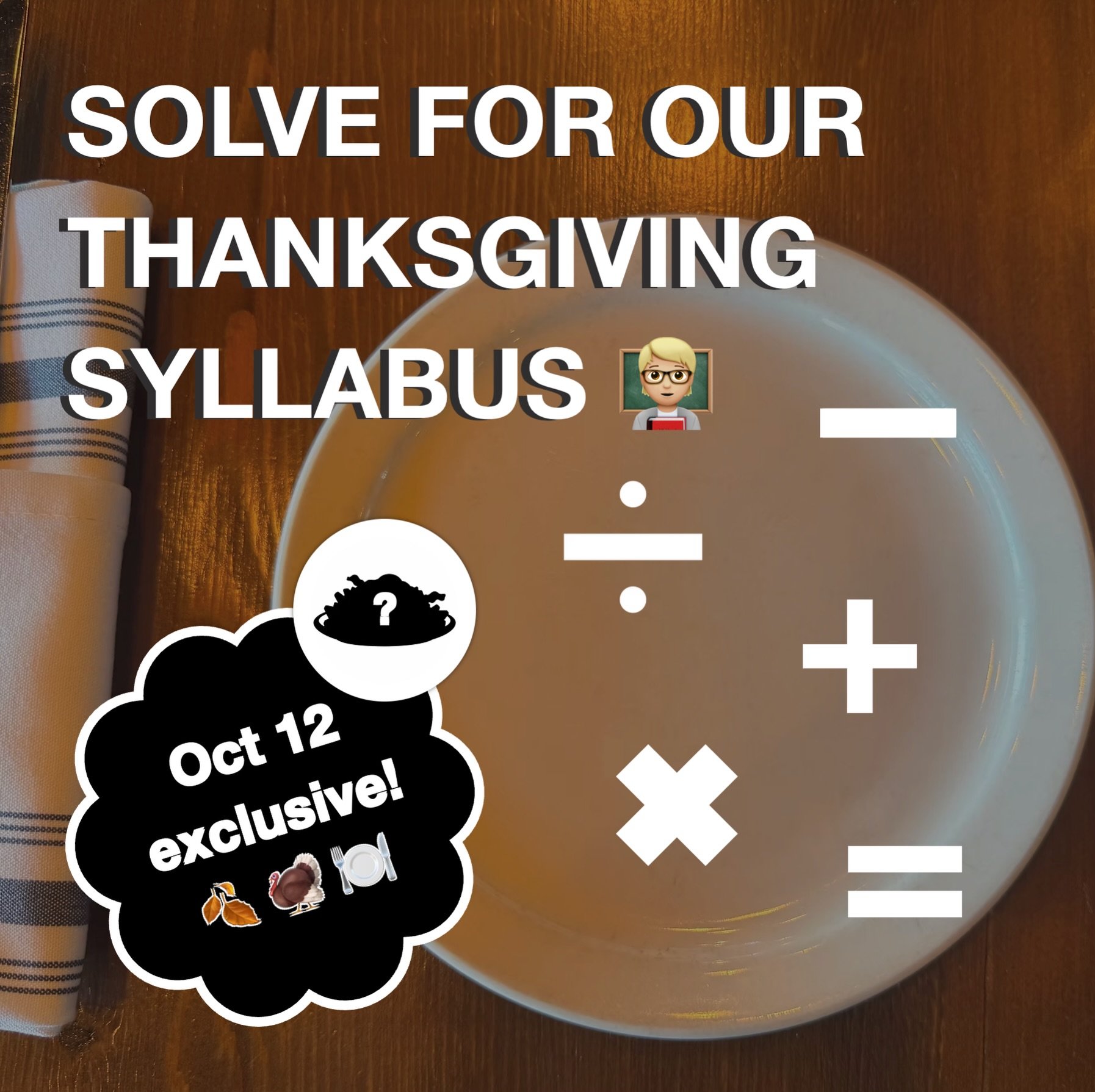 Can you solve our very difficult Thanksgiving Syllabus equation? 🦃😅

Thanksgiving and brunch are coming together! If you&rsquo;re in our email list you already know exactly what we&rsquo;re serving that day. 😌

For everyone else, consider this you