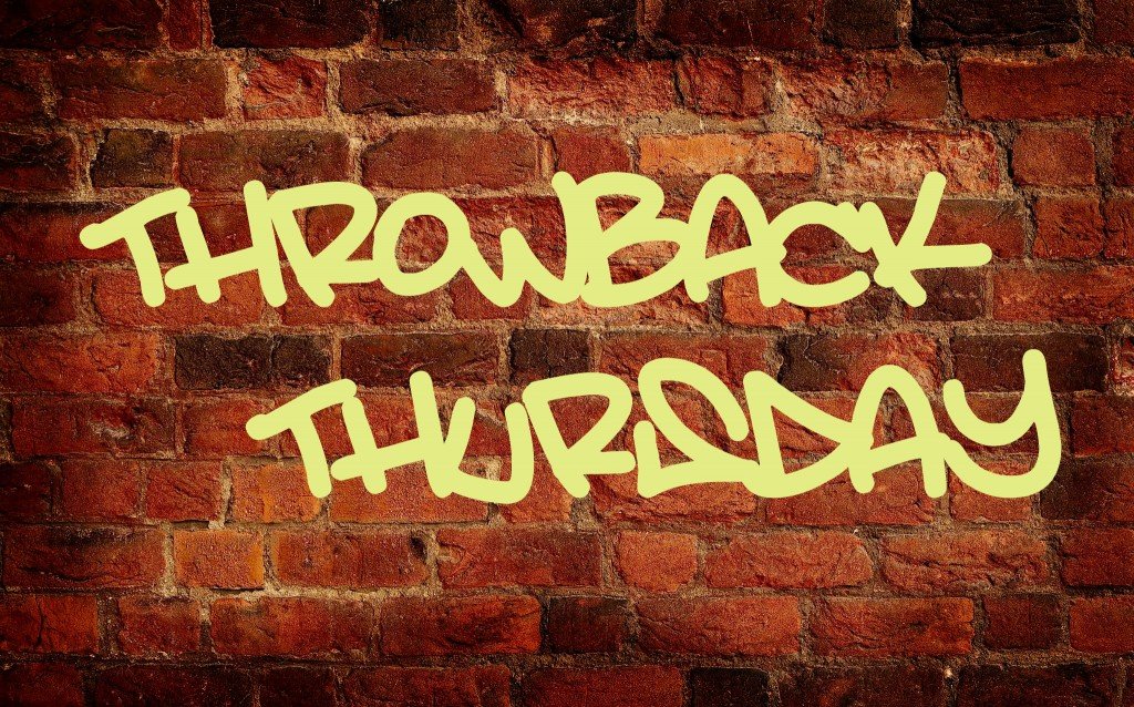 Throw back Thursdays