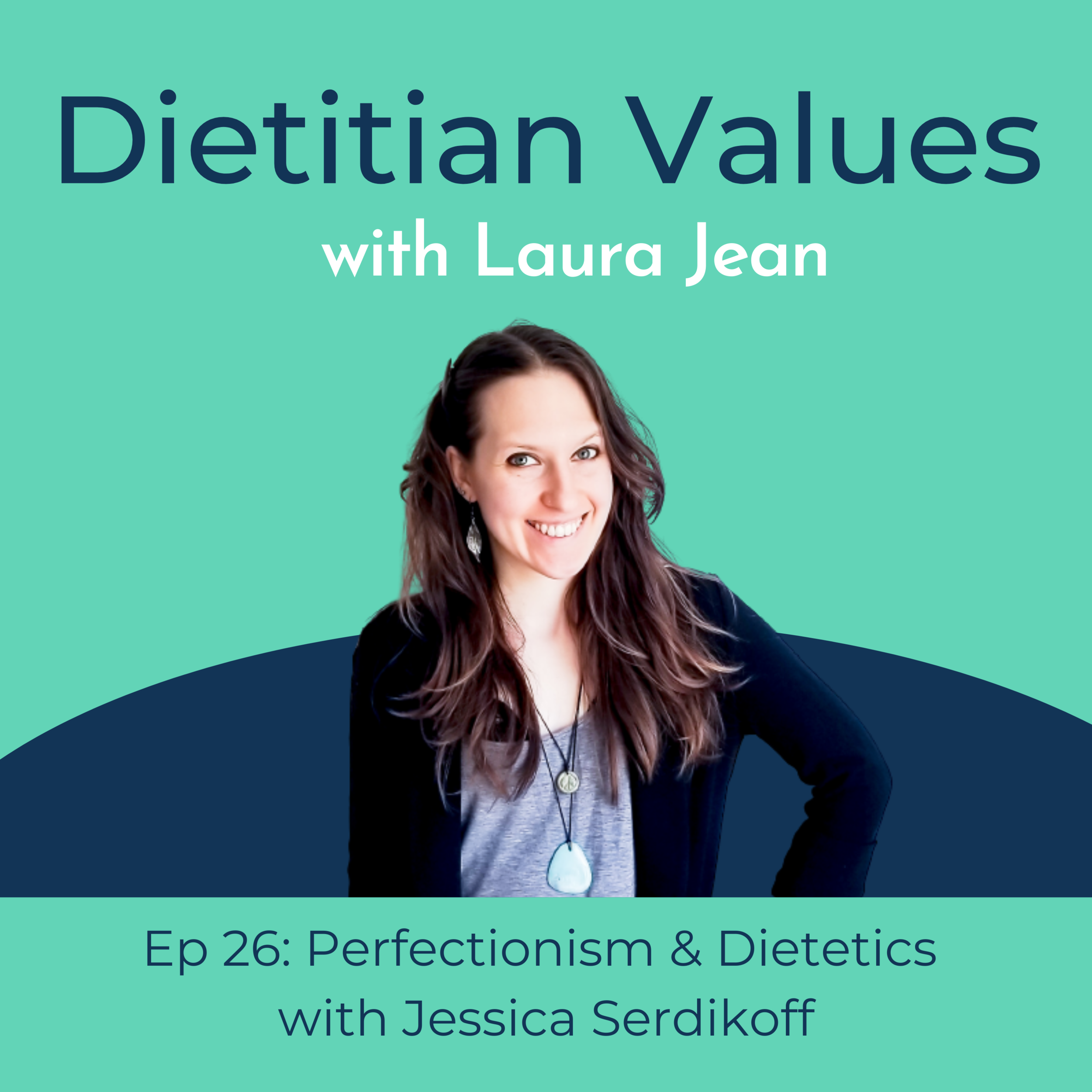 26 Perfectionism &amp; dietetics with Jessica Serdikoff
