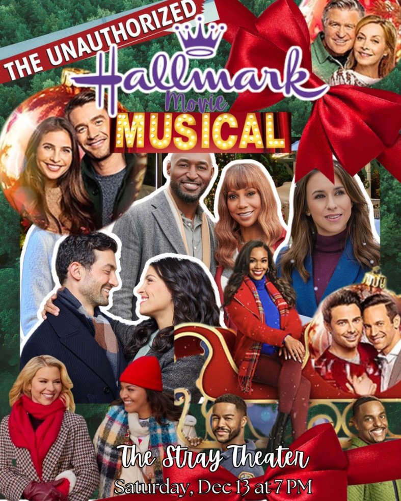 TONIGHT AT 7PM 
The Unauthorized Hallmark Movie Musical 

Welcome to The Unauthorized Hallmark Movie Musical at The Stray Theater! Get ready for a night filled with laughter, music, and romance on (insert date and time). Join us as we reinvent and re