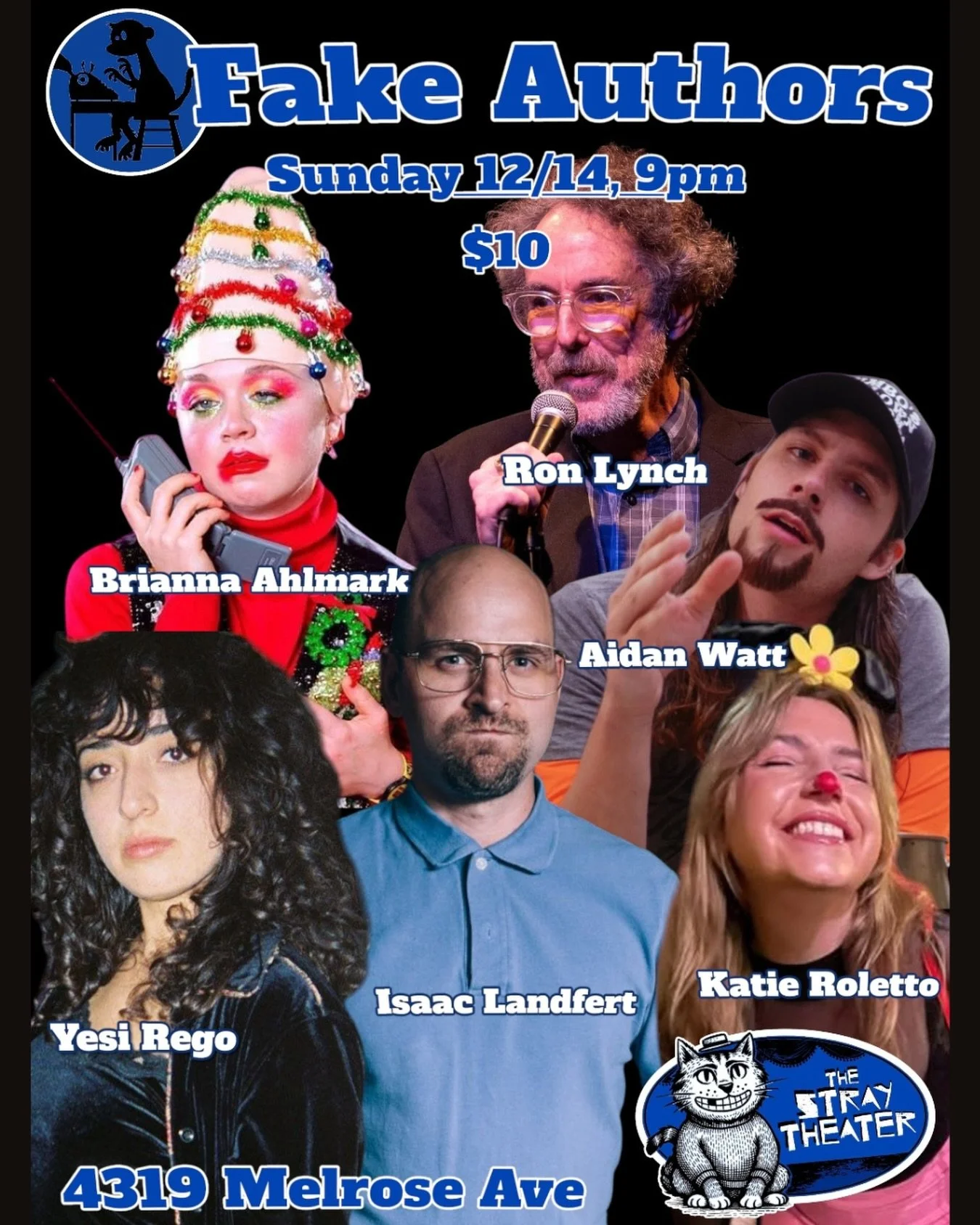 TONIGHT AT 9PM
FAKE AUTHORS 

Comedians, weirdos and wackadoos pose as accomplished writers and share their works.

Featuring:

Brianna Ahlmark

Isaac Landfert

Ron Lynch

Yesi Rego

Katie Roletto

Aidan Watt

Sunday 12/14, 9pm
$10