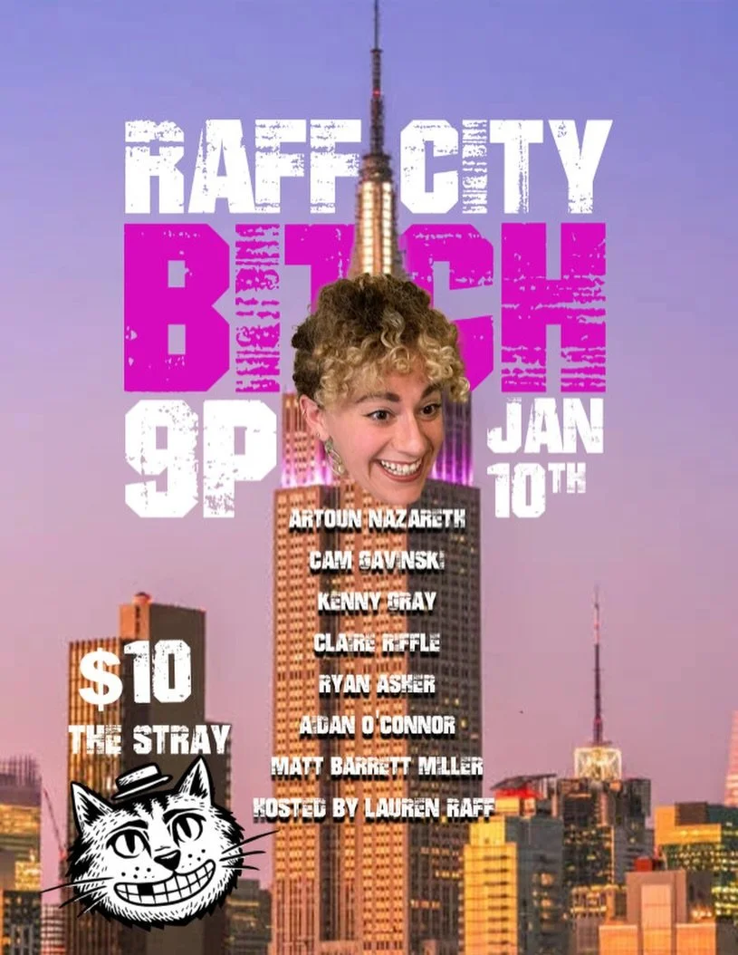 TONIGHT AT 9PM 
Raff City Bitch 

A smorgasbord of some of the best character comedians in town. You&rsquo;ll come in singing a tune and walk out singing a different one but it will surely be uptempo. Bring a friend, a date, that special person in yo