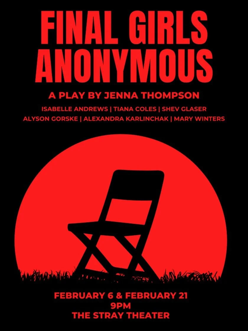 TONIGHT AT 9PM
Final Girls Anonymous 

Imagine every final girl archetype was in an AA style support group... but one of them is secretly a killer.

Friday 2/6 &amp; Saturday 2/21

9pm
SOLD OUT 
waitlist available at door