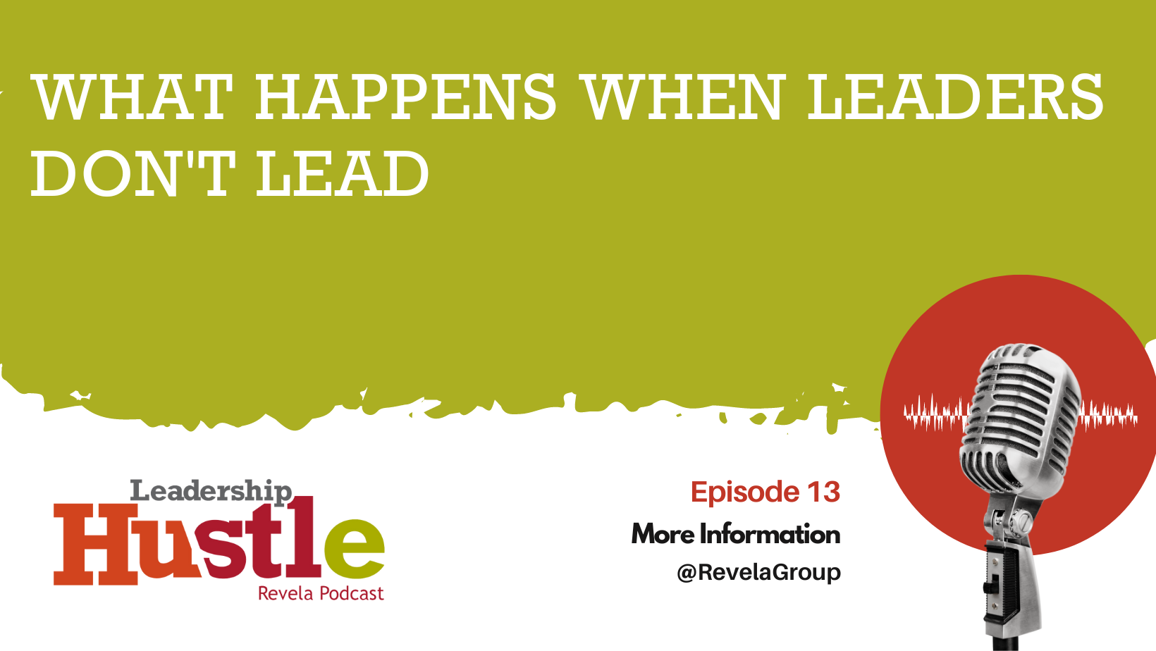 What Happens When Leaders Don't Listen Podcast Transcripts — Revela