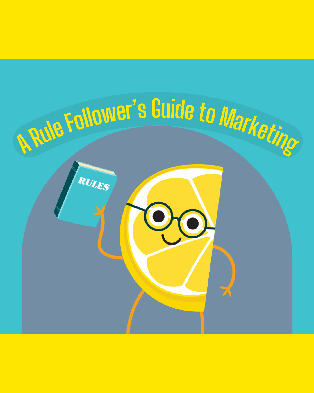 Marketing by the Book: A Rule Follower’s Guide to Marketing