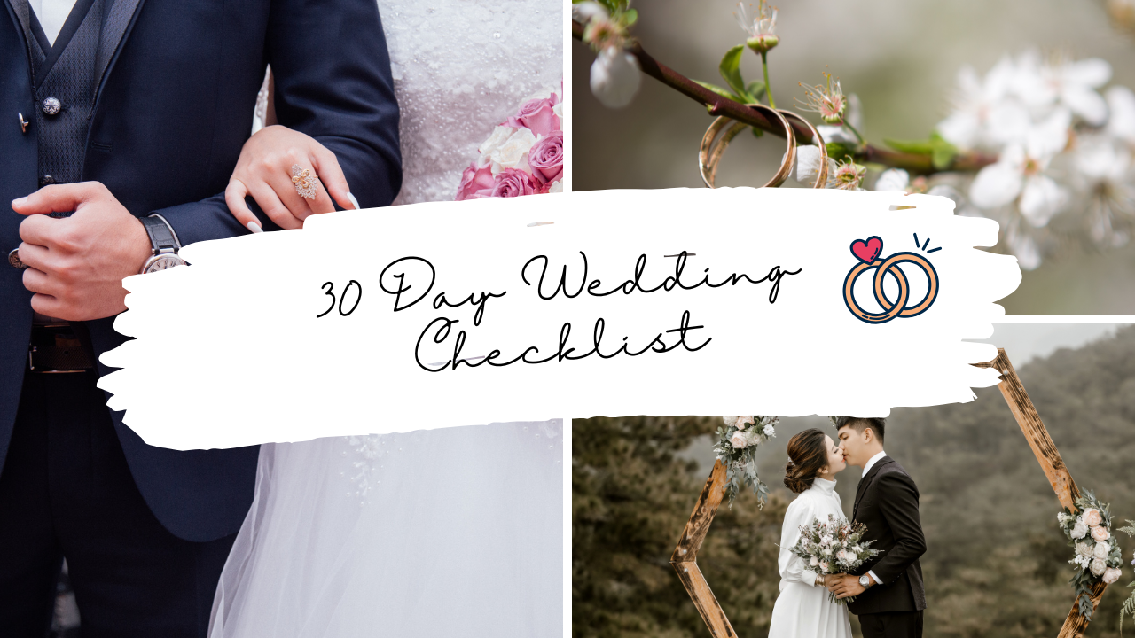 Your 30-Day Wedding Planning Checklist: What to Finalize Before the Big Day