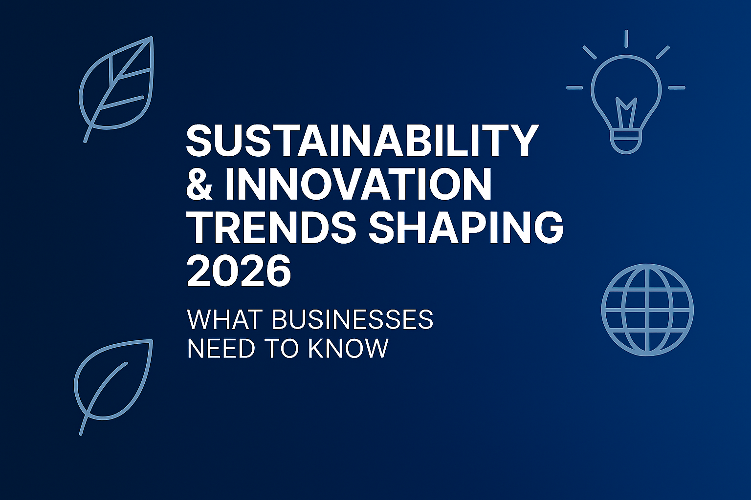 Sustainability, Green innovation &amp; the Shifts shaping 2026