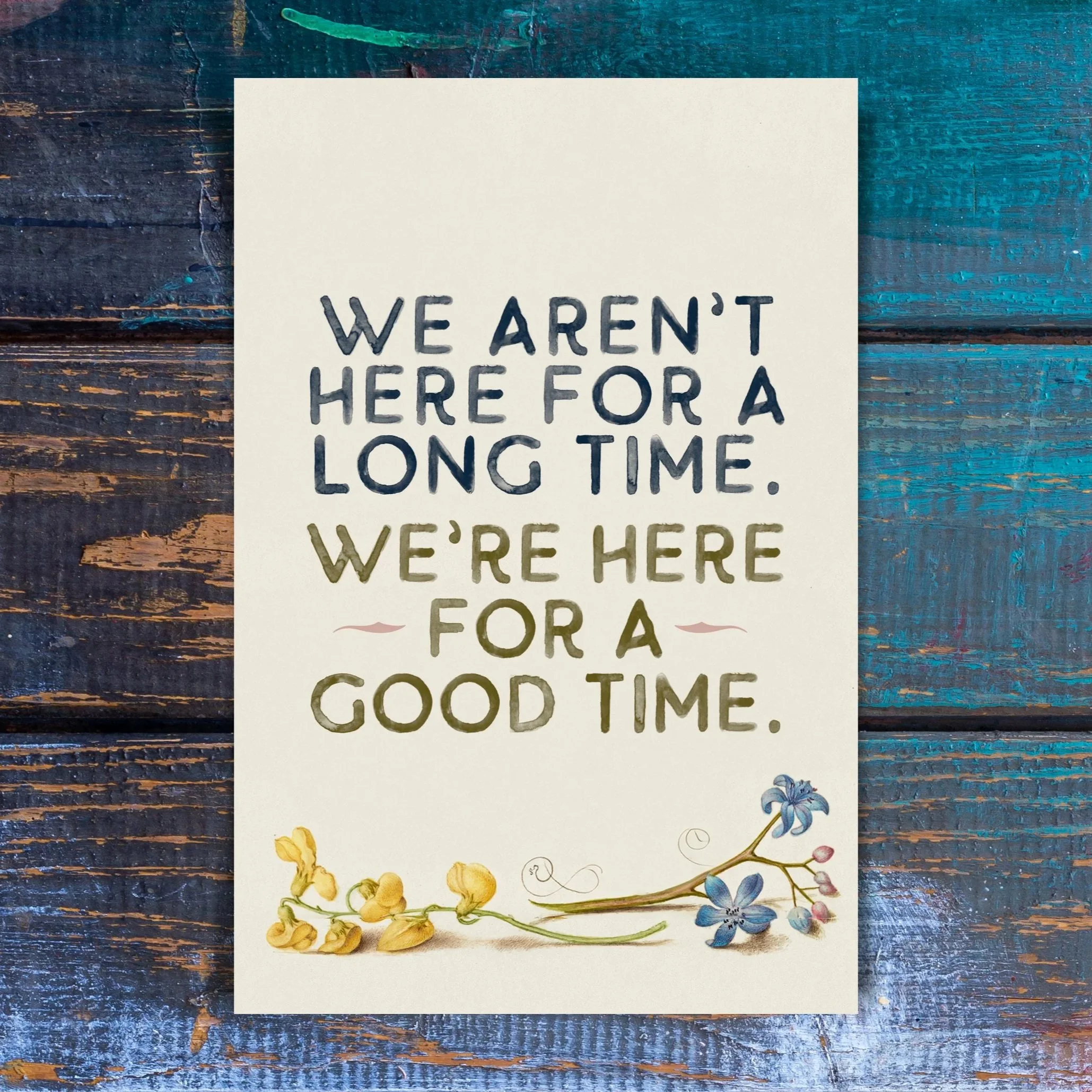 We Aren't Here For a Long Time.