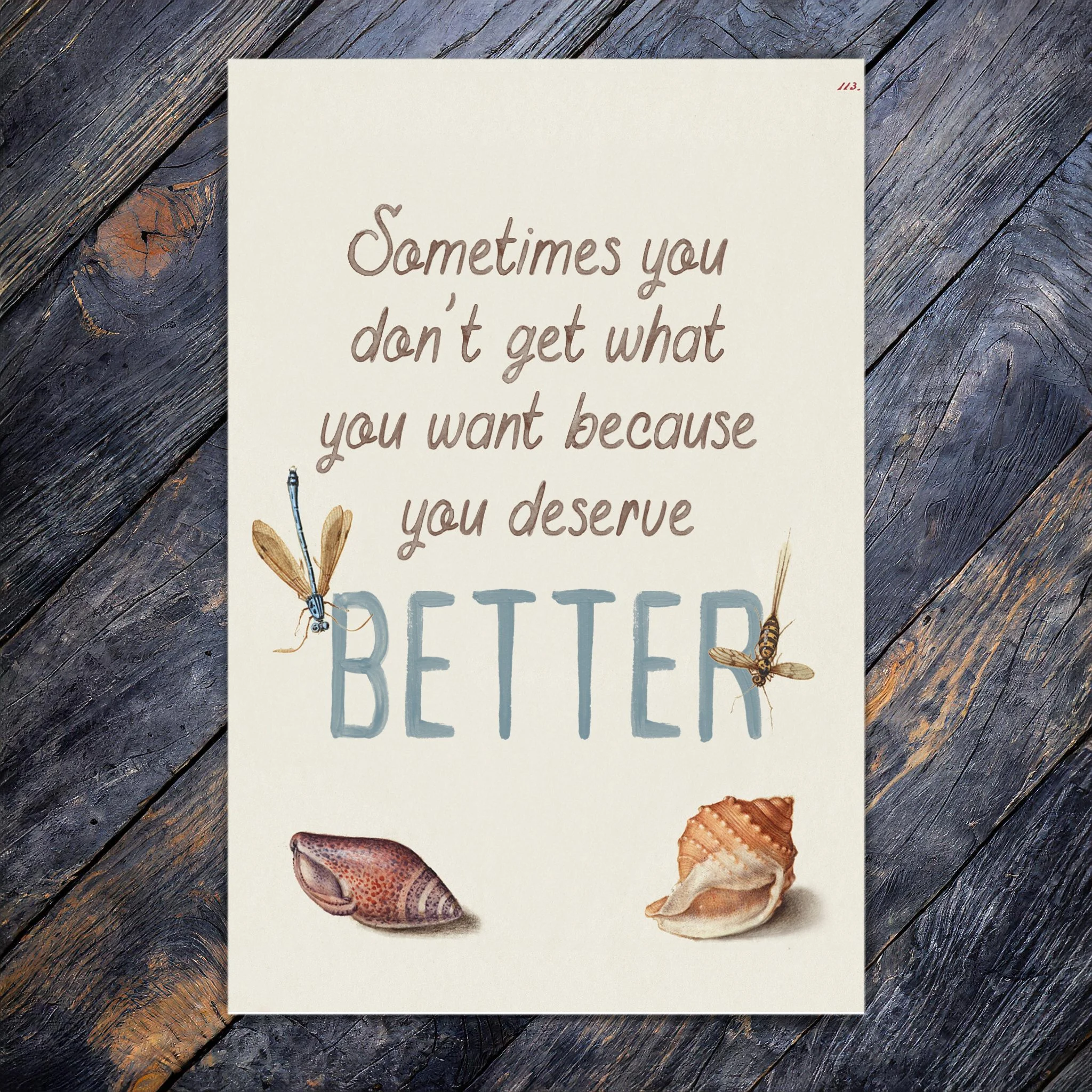 Sometimes You Don't Get What You Want Because You Deserve Better