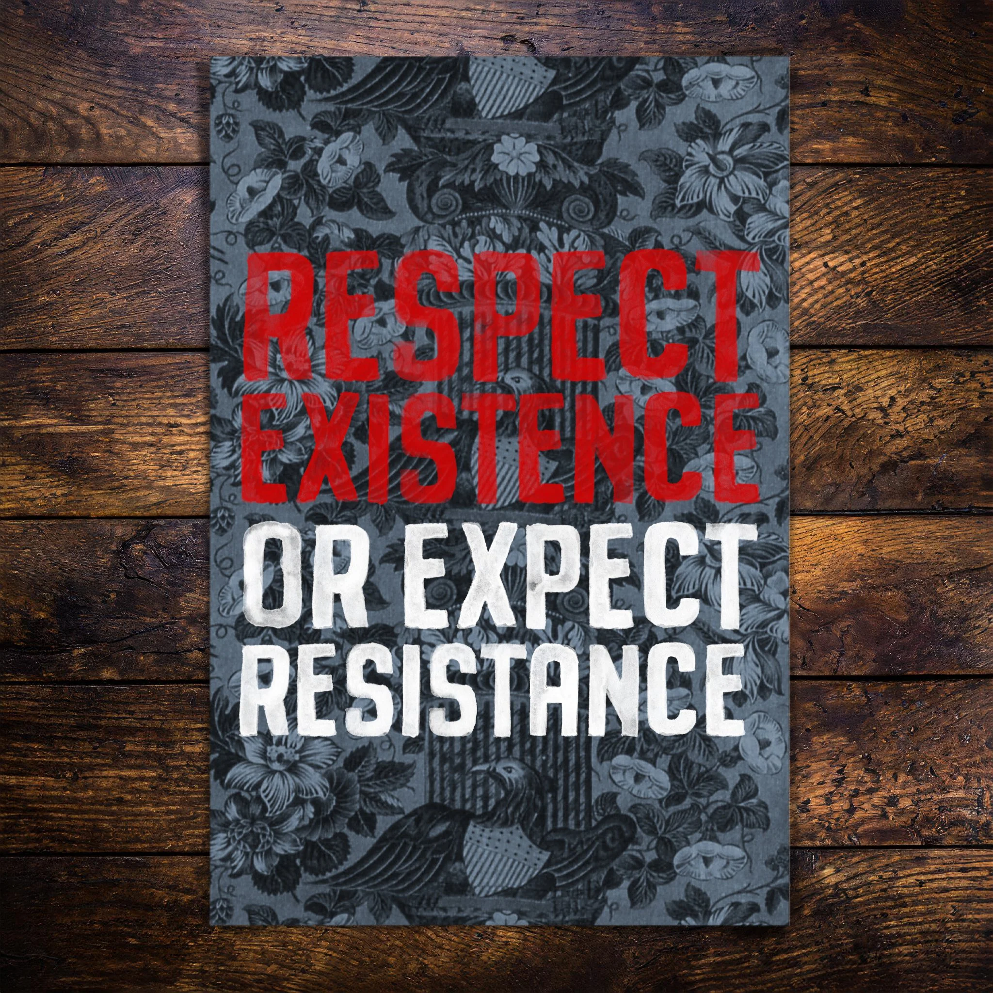 Respect Existence or Expect Resistance