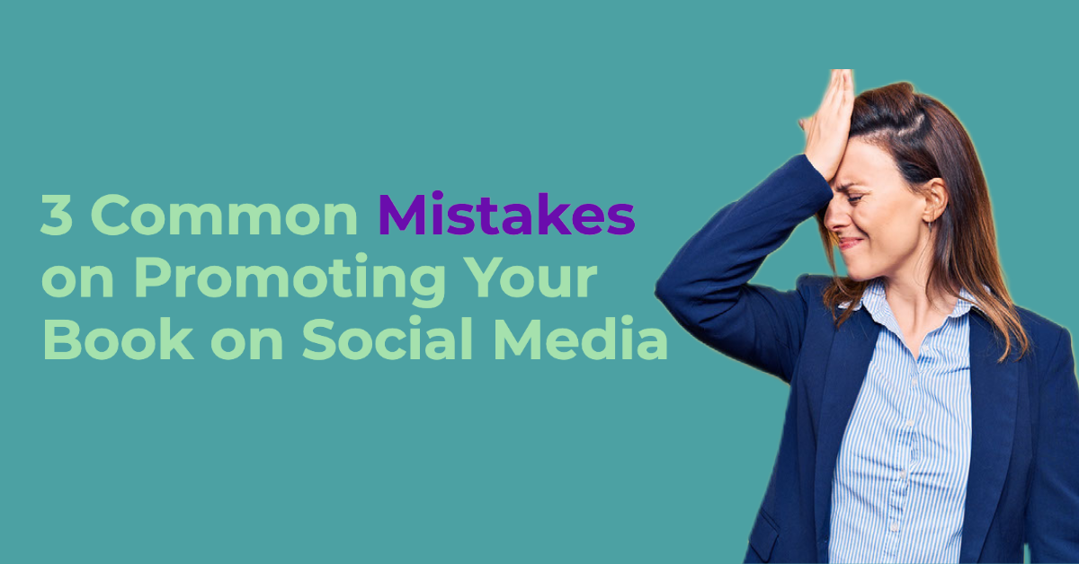 3 Common Mistakes on Promoting Your Book on Social Media