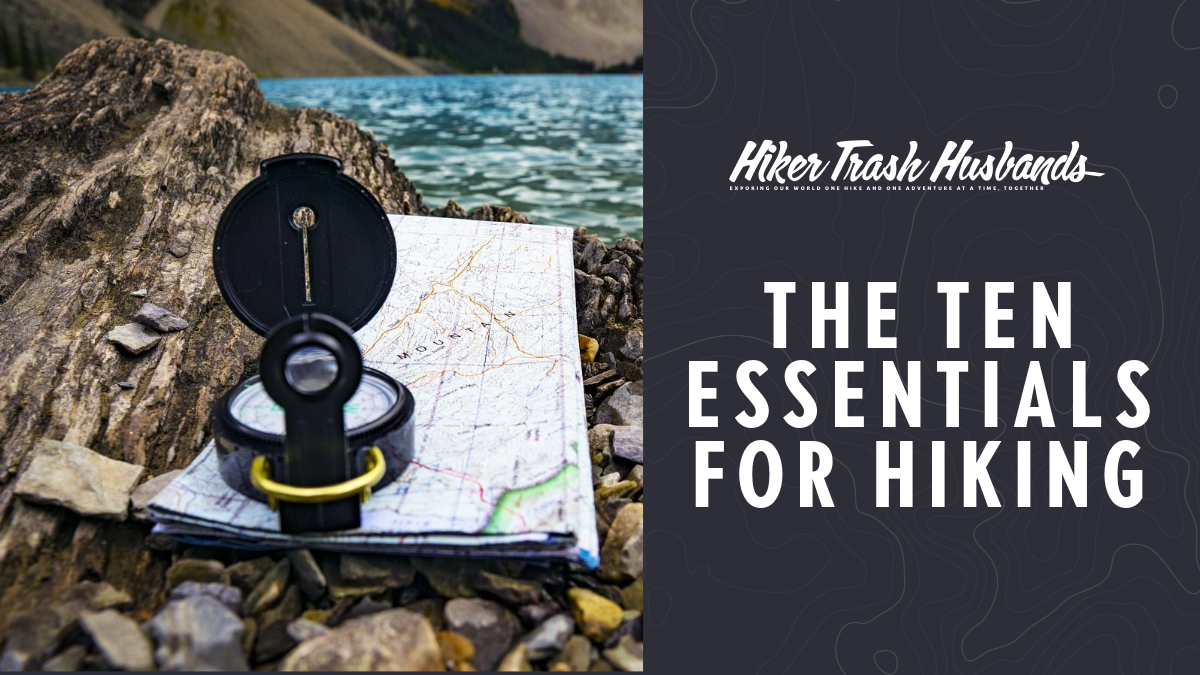 Ten Essentials for Hiking — The Hiker Trash Husbands