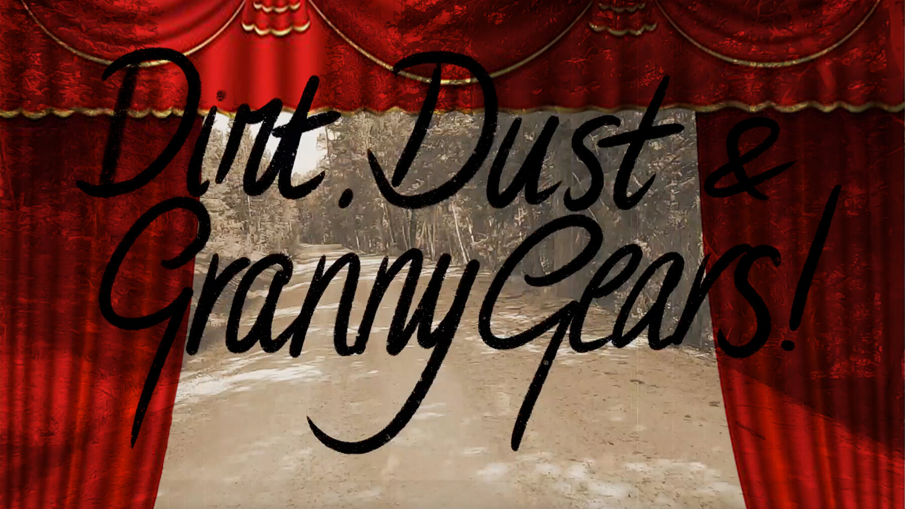 Premiere “Dirt, Dust & Granny Gears”