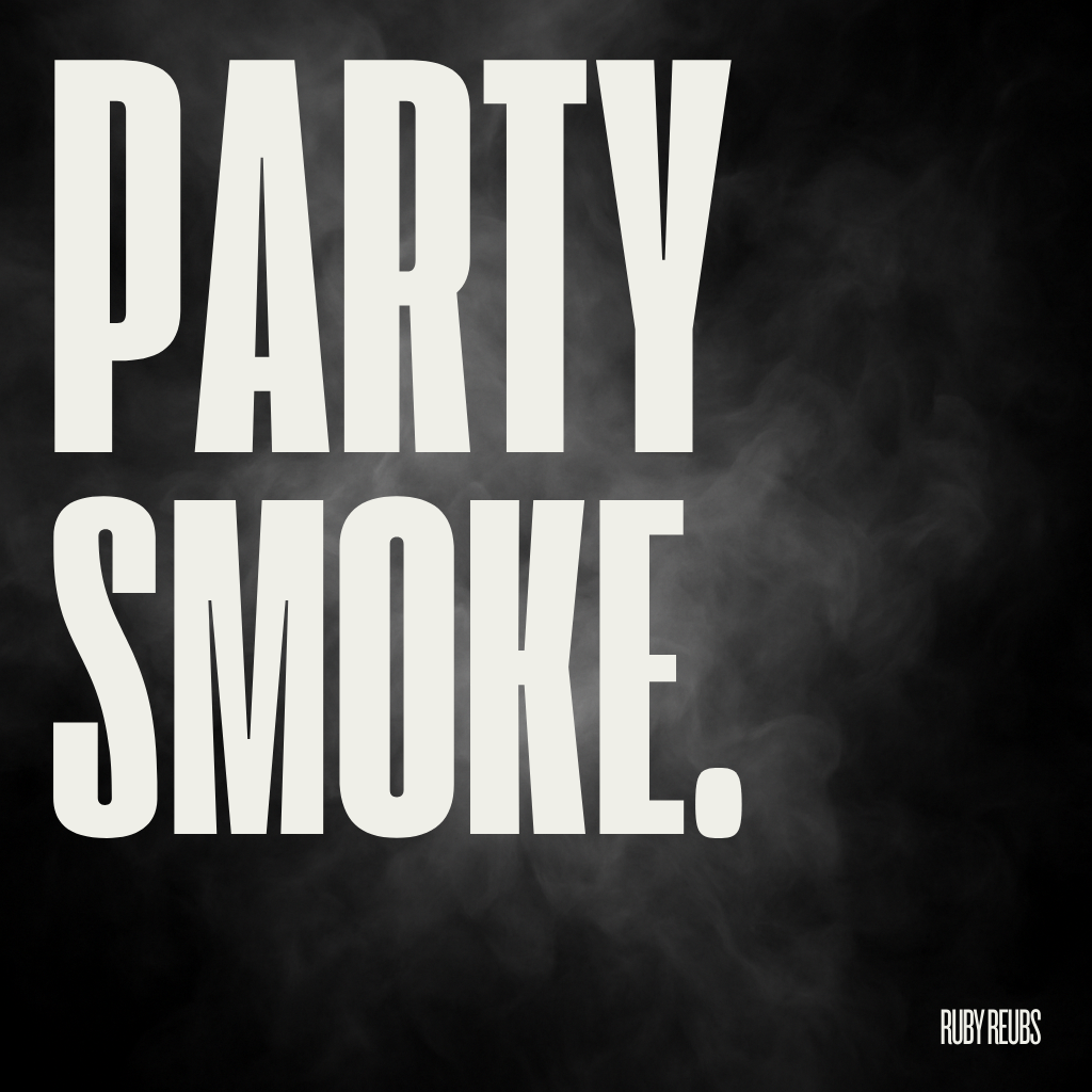 RUBY REUBS - PARTY SMOKE