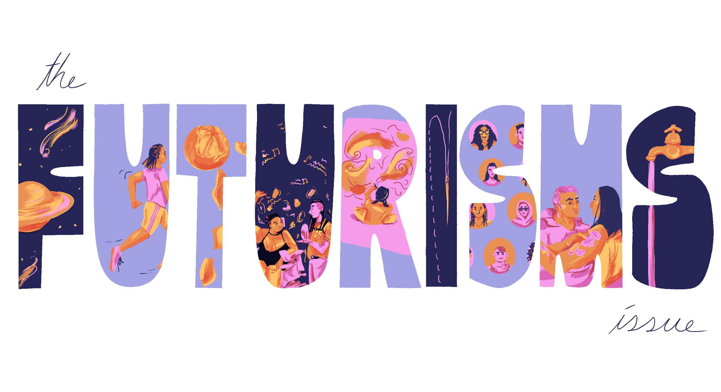 "The Futures and Futurisms Issue is Out Now!" by Sheila Sampath. [ID: The phrase "The Futurisms Issue. The word "futurisms" contains images of space, a young person running, an orange, people dancing, a child drawing, a needle sewing, tiny faces in c