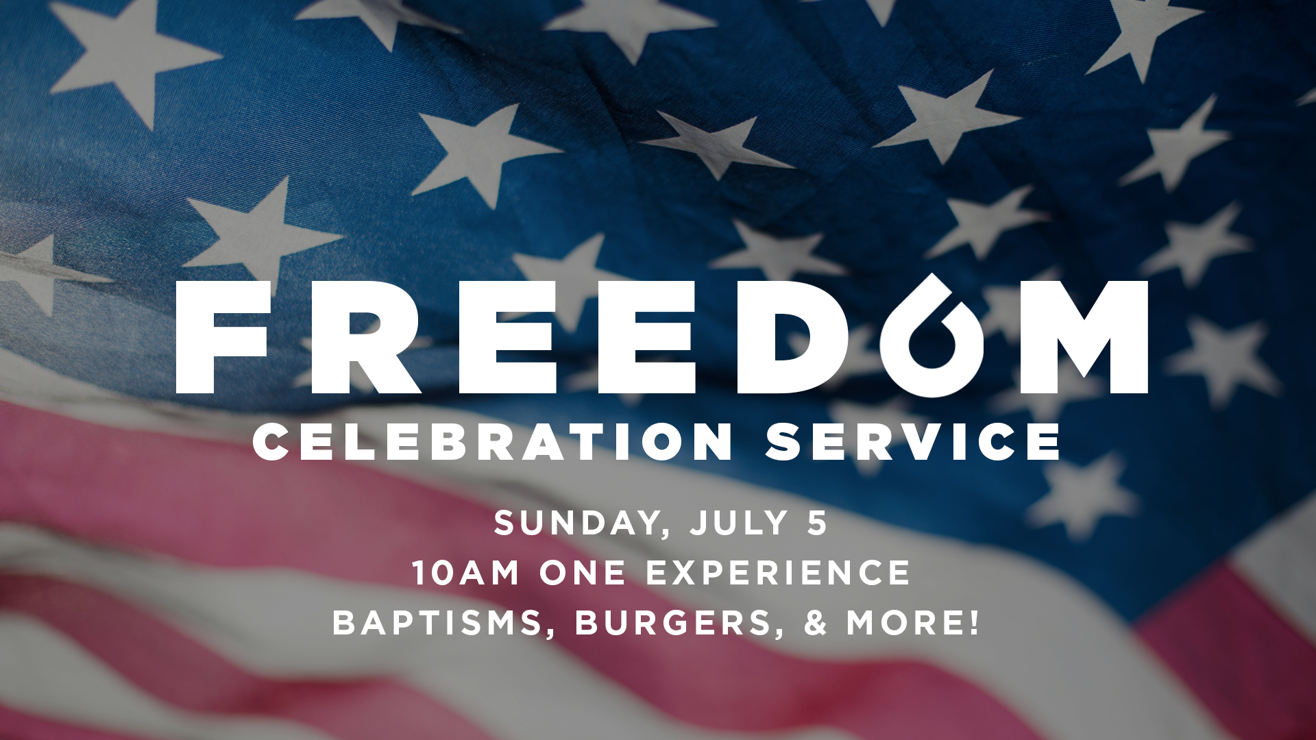 FREEDOM CELEBRATION &amp; Baptisms