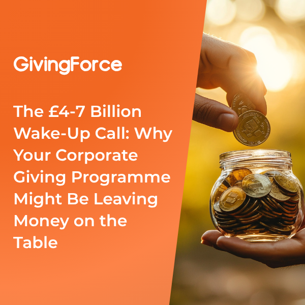 The £4-7 Billion Wake-Up Call: Why Your Corporate Giving Programme Might Be Leaving Money on the Table