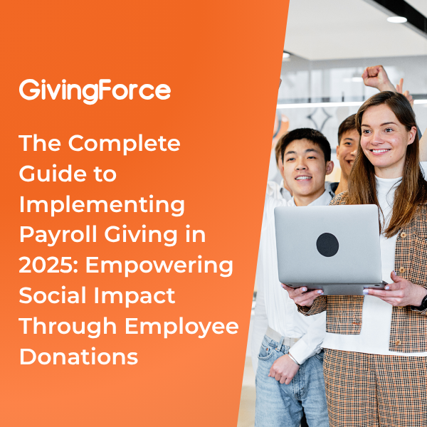 The Complete Guide to Implementing Payroll Giving in 2025: Empowering Social Impact Through Employee Donations