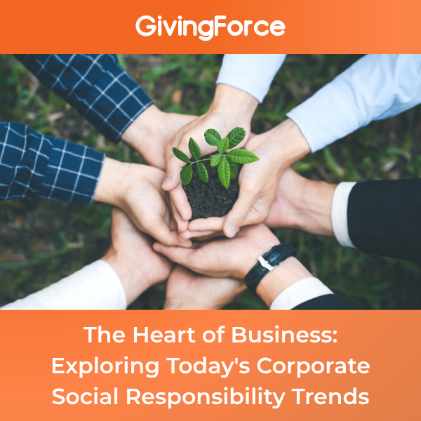 The Heart of Business: Exploring Today's Corporate Social Responsibility Trends
