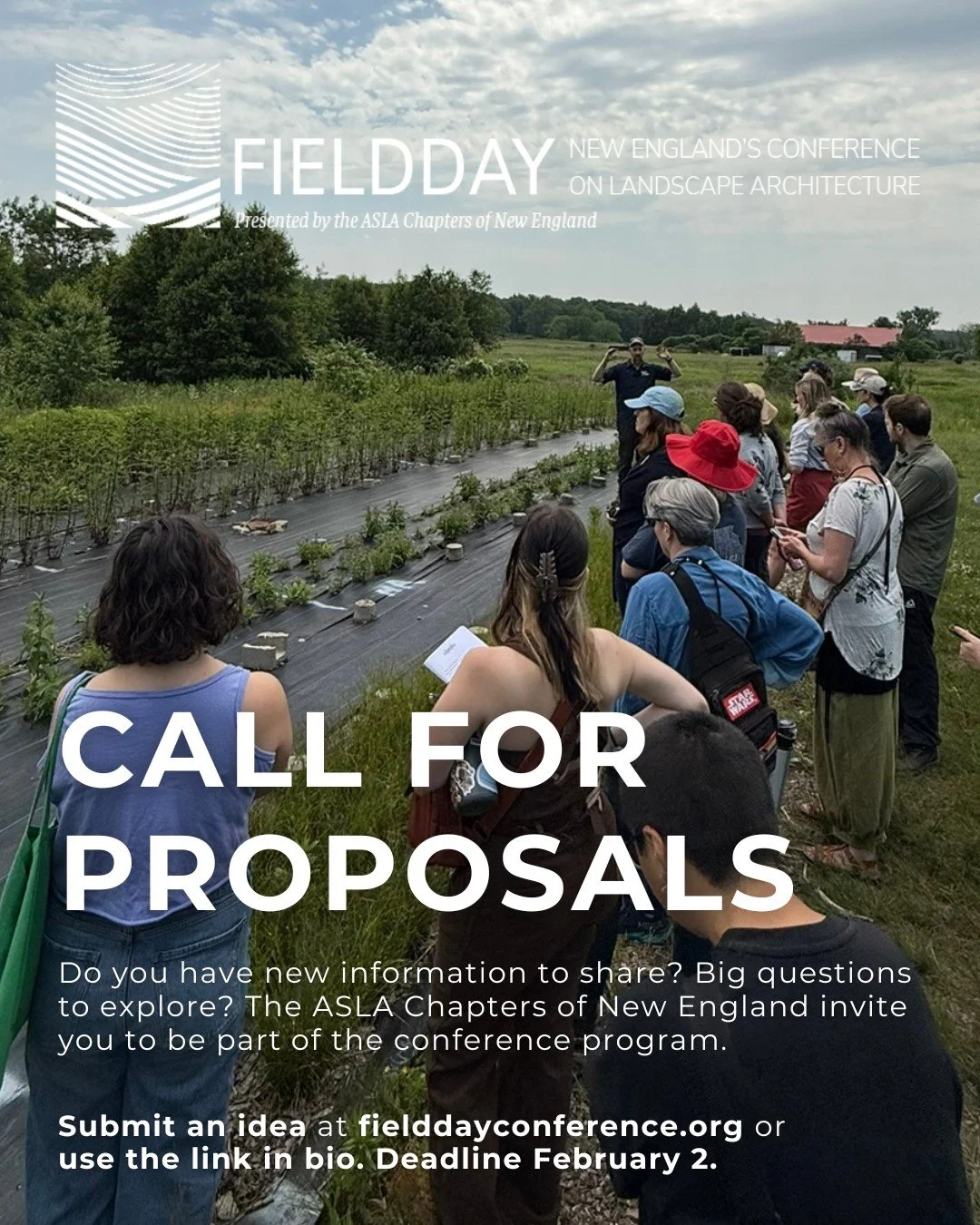 REMINDER! Submissions due Monday, February 2. 

Do you have new information to share? Big questions to explore? 

The ASLA Chapters of New England invite you to be part of the Fieldday conference program. 

We seek submissions for three different act