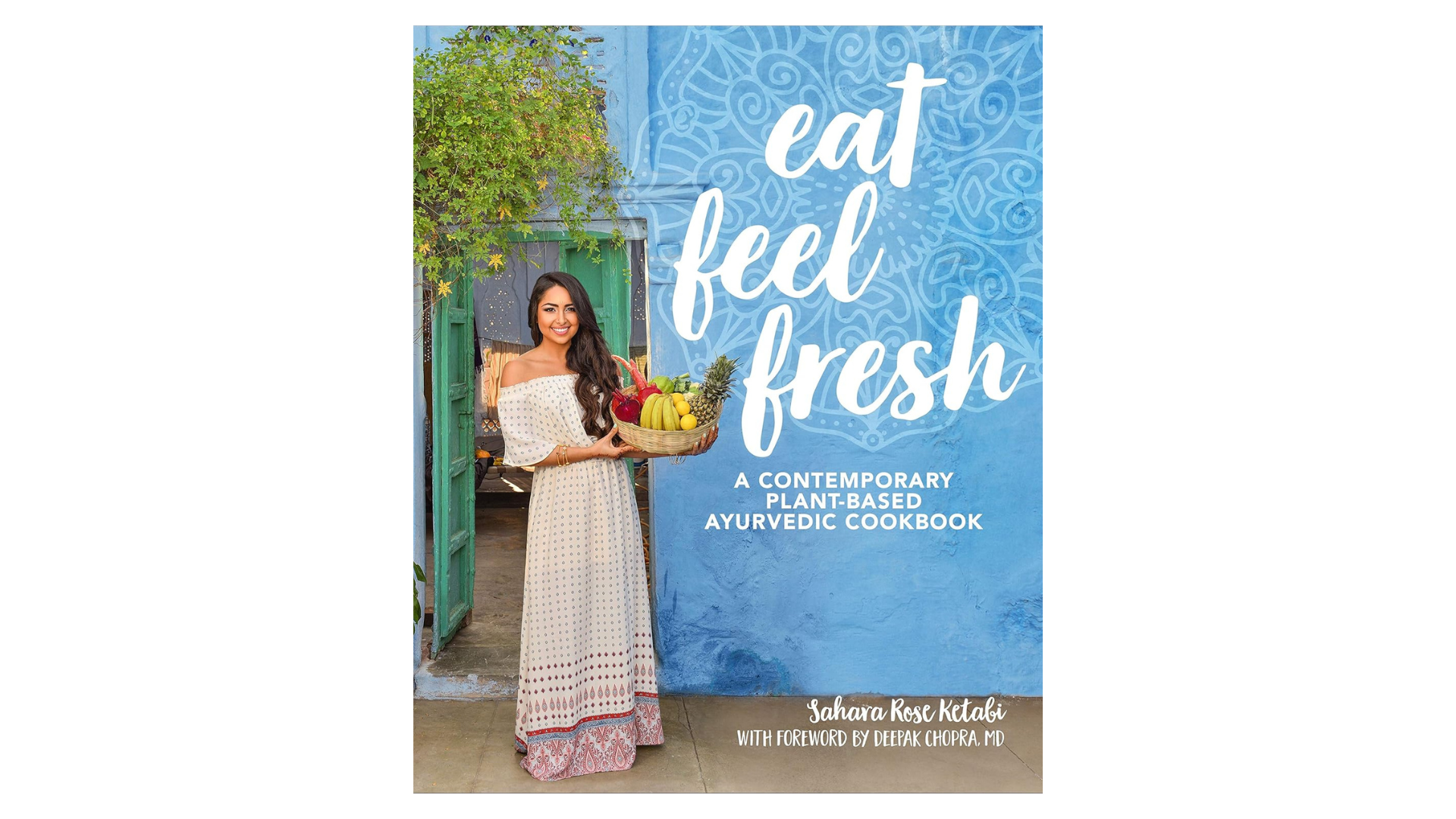 Eat Feel Fresh by Sahara Rose