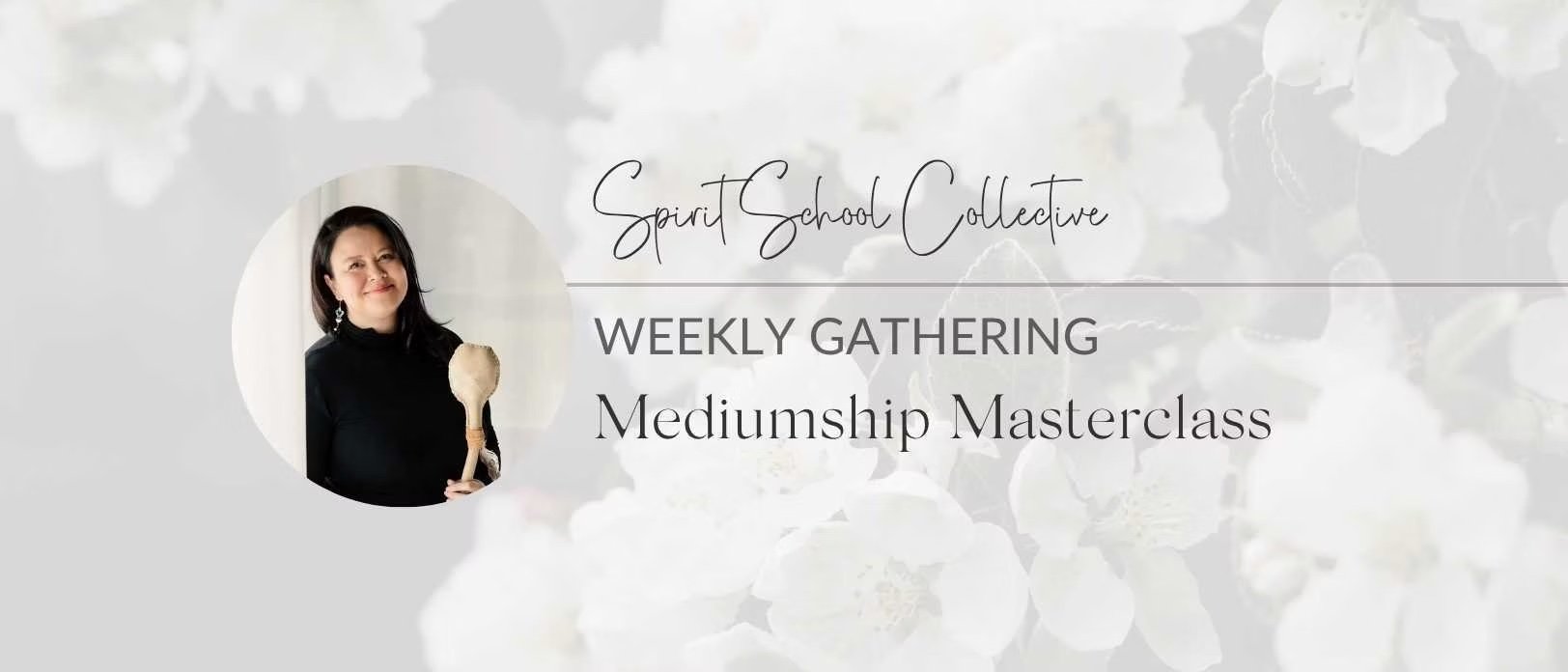 Weekly Gathering: Mediumship Masterclass