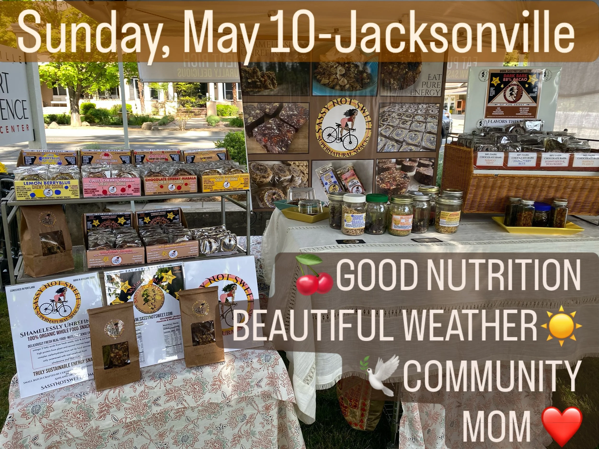 Today in Jacksonville! Gift mom some Sassy Not Sweet! Try some samples and find out how good nutrition can taste delicious.
9:00 am-2:00pm
5th Street Jacksonville, Oregon
#mothersday @jacksonvillesundaymarket 
#shopforsnacks
#healthybodyhealthymind 
