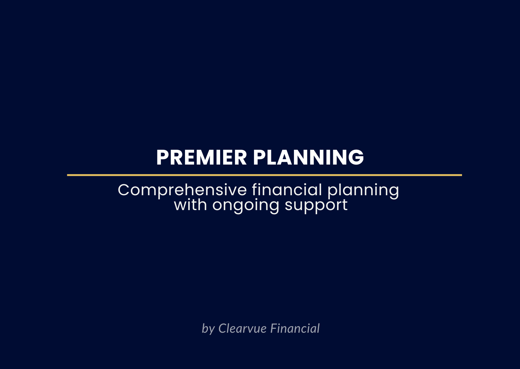 Presentation slide titled "Premier Planning" with a subtitle "Comprehensive financial planning with ongoing support" and a byline "by Clearvue Financial" on a dark blue background.