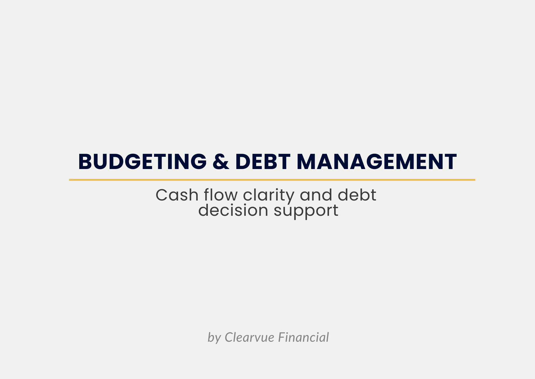 Slide titled Budgeting and Debt Management, with the subtitle Cash flow clarity and debt decision support, by Clearvue Financial.