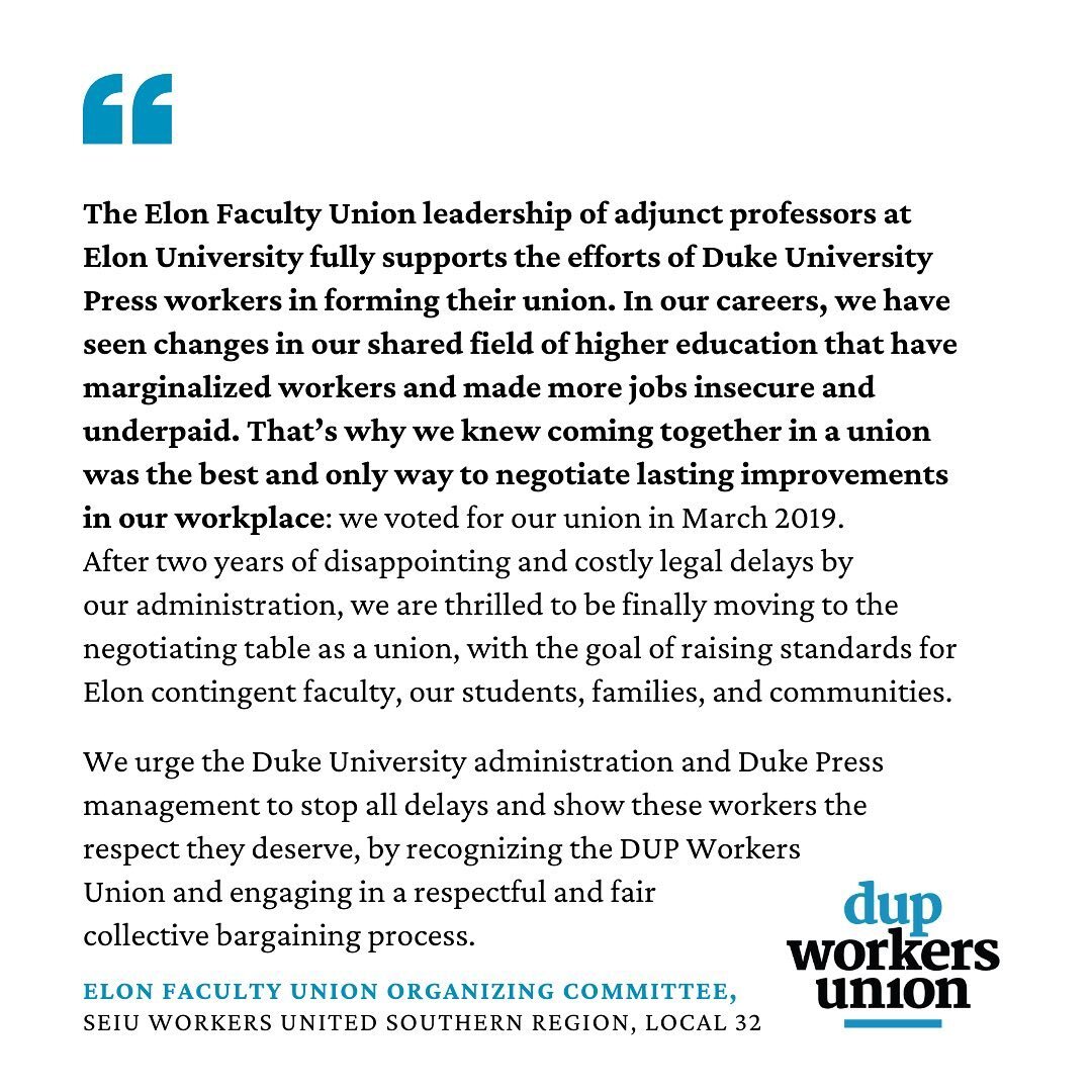 &ldquo;The Elon Faculty Union leadership of adjunct professors at Elon University fully supports the efforts of @dukeuniversitypress workers in forming their union. In our careers, we have seen changes in our shared field of higher education that hav