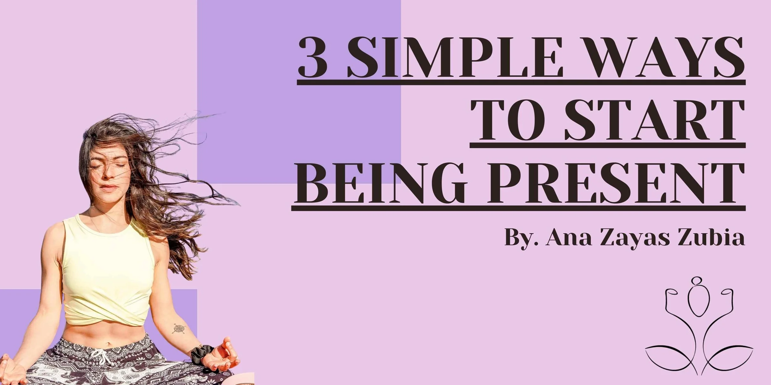 3 Simple Ways to Start Being Present