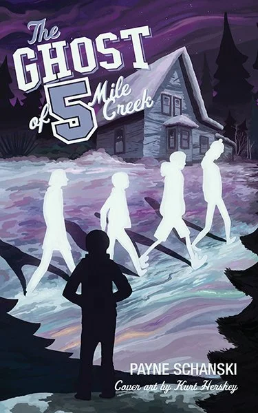YA Novel - The Ghost of 5 Mile Creek by Payne Schanski