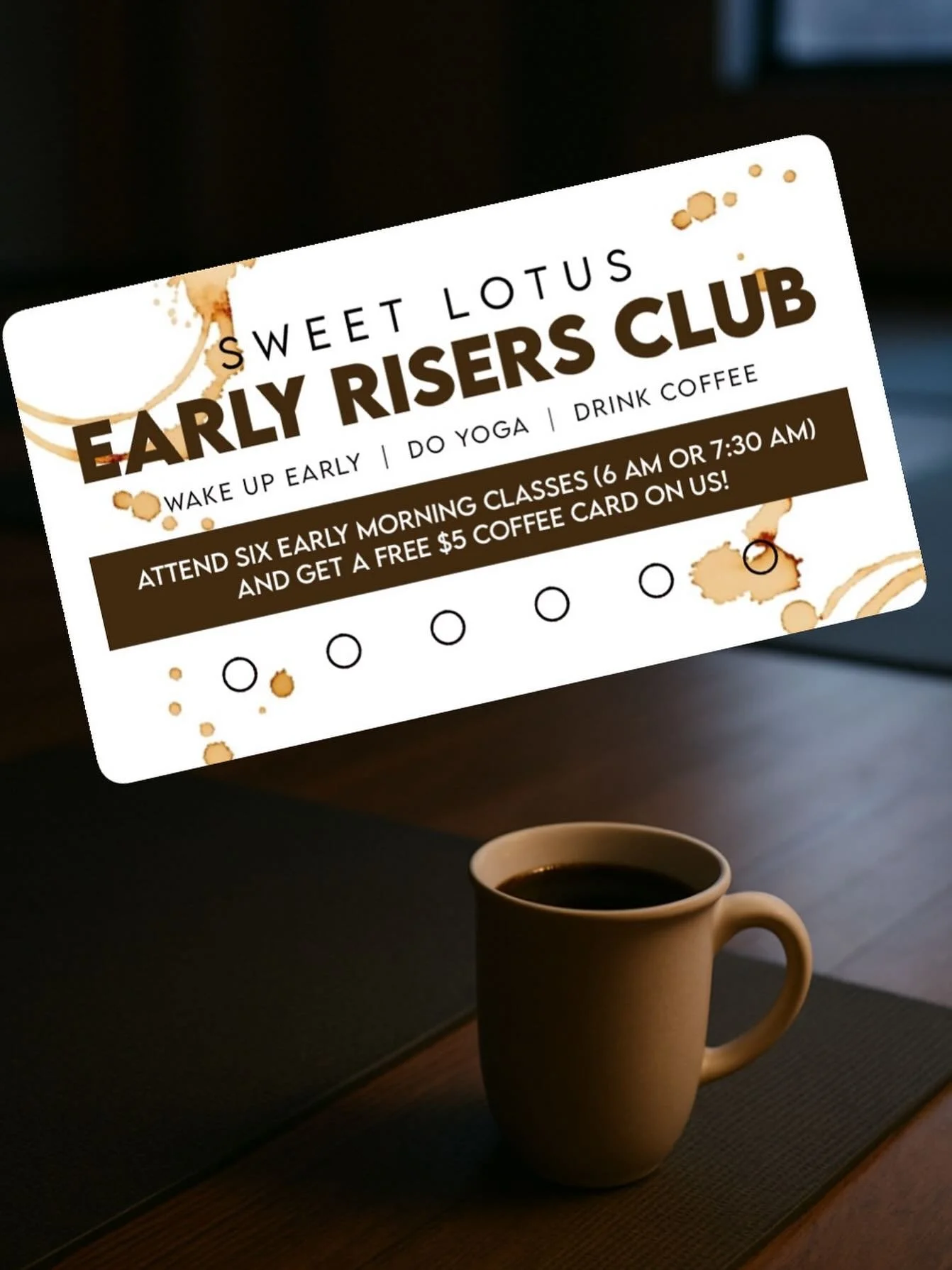Join the club, friends! Our first meeting is this Monday at 6AM.

Attend six early morning classes at Sweet Lotus (6 AM and 7:30 AM classes only) and as you leave the sixth class, you&rsquo;ll be leaving with a $5 coffee card in your hot little hands