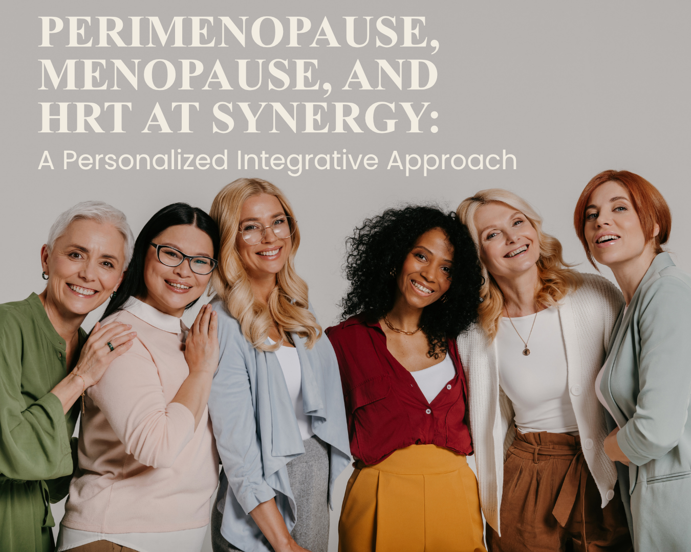 Perimenopause, Menopause, and HRT at Synergy: A Personalized Integrative Approach