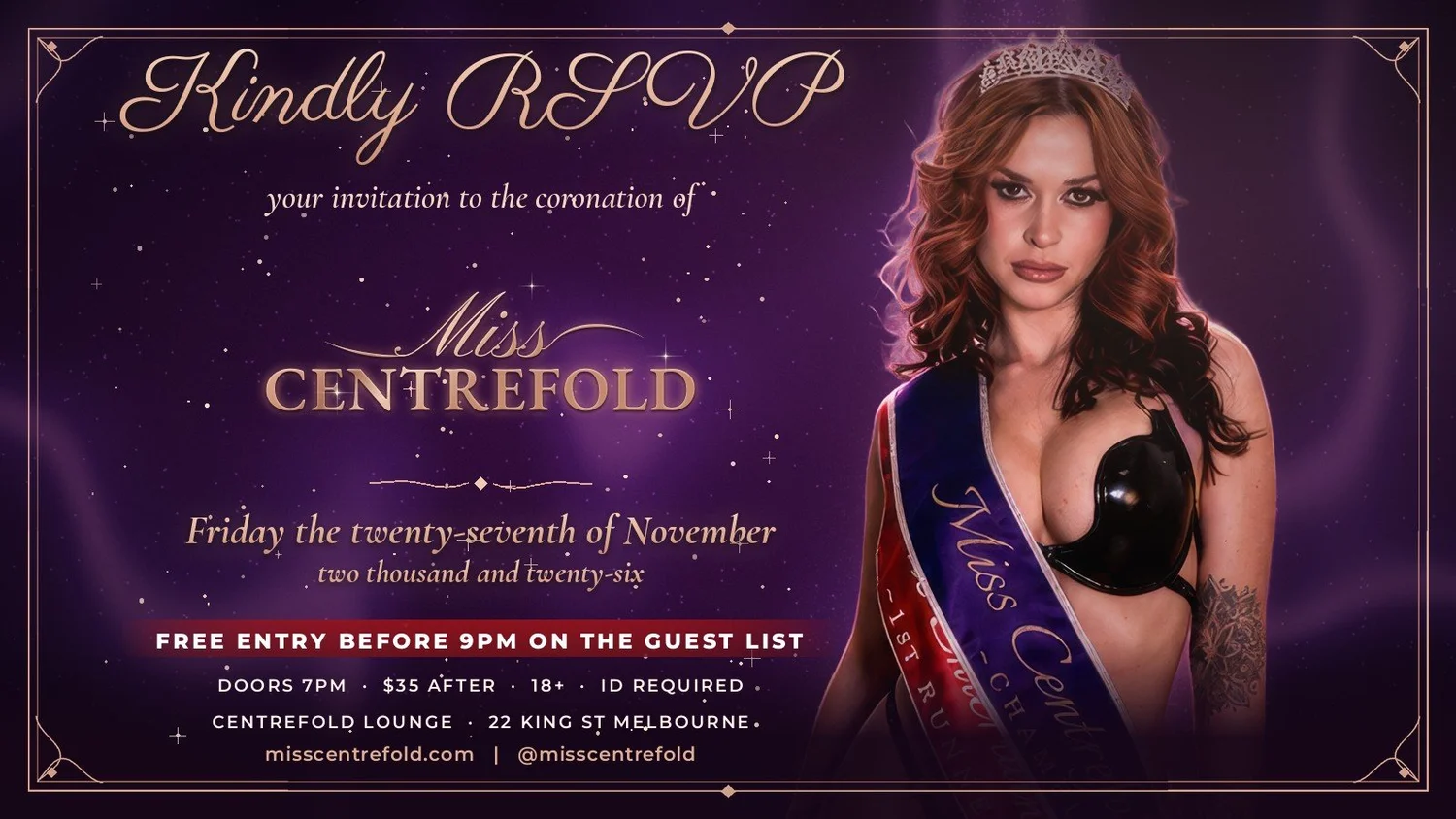 Kindly RSVP to the coronation of Miss Centrefold 2027, Friday 27 November 2026 at Centrefold Lounge, 22 King St Melbourne. Free entry before 9pm on the guest list.