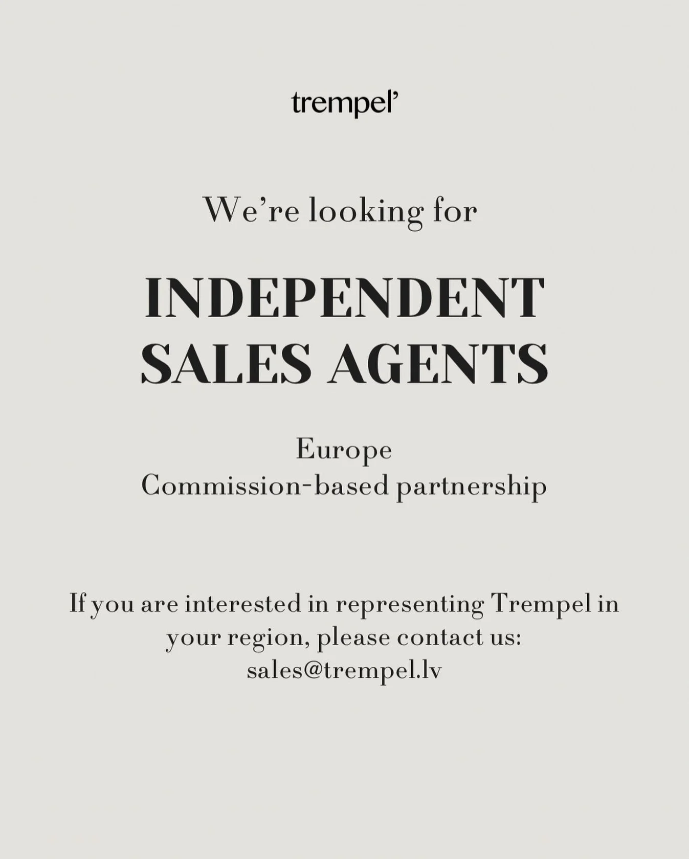 We&rsquo;re looking for Independent Sales Agents across Europe to represent Trempel.

Trempel is a design brand from Latvia producing innovative sustainable hangers for fashion boutiques and clothing brands ♻️

If you are interested in representing T