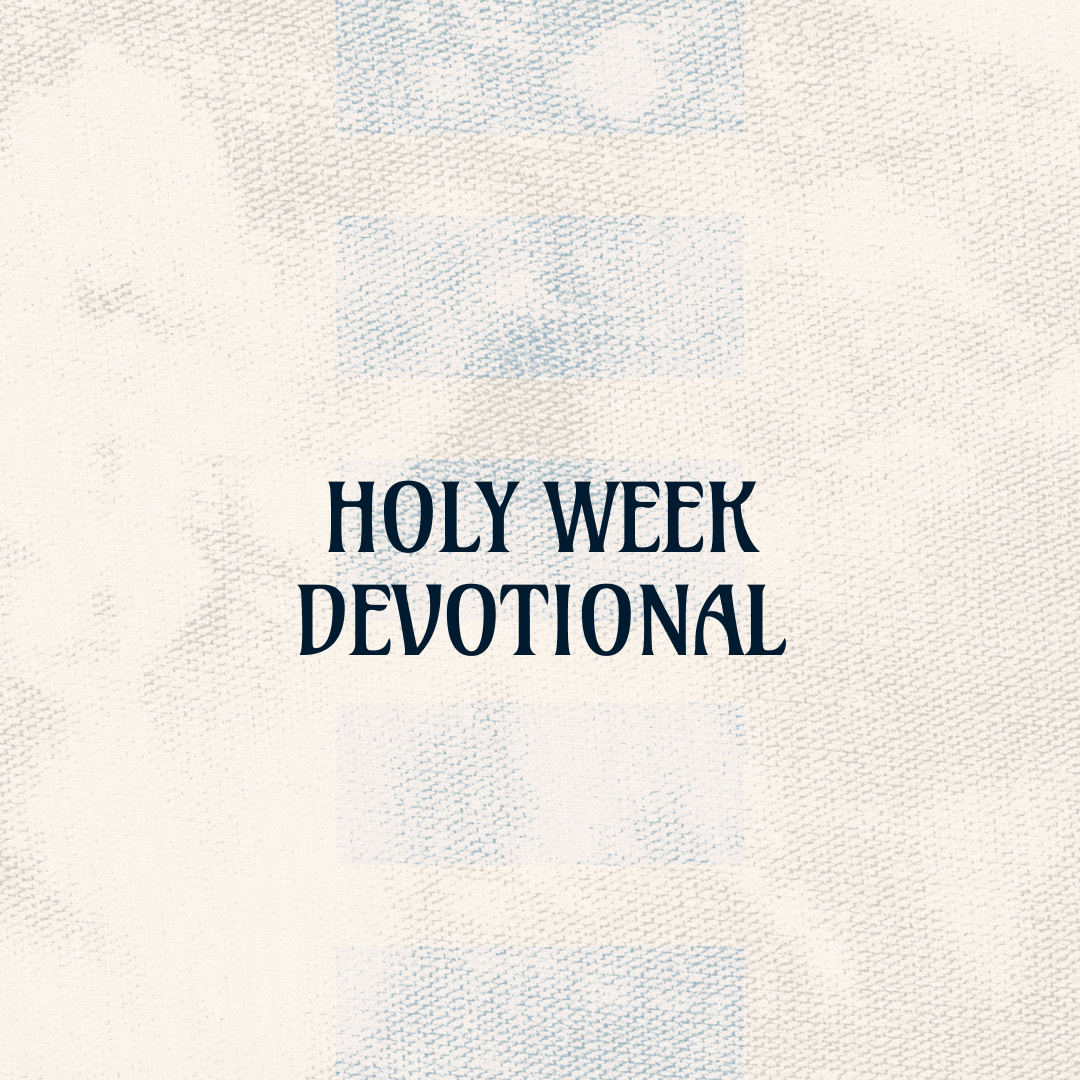 Holy Week Devotional series | 2026