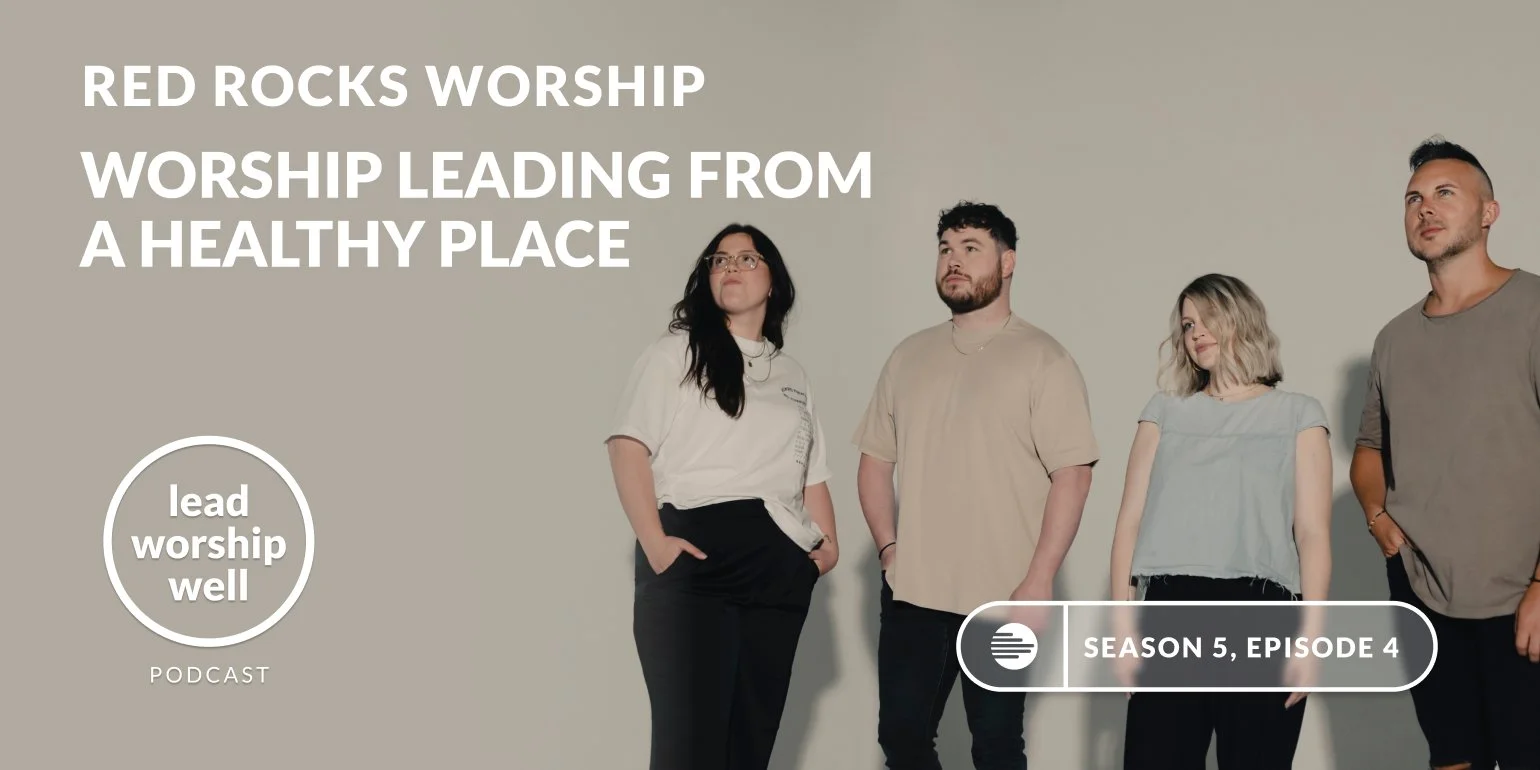 Worship Leading from a Healthy Place with Red Rocks Worship | podcast ...