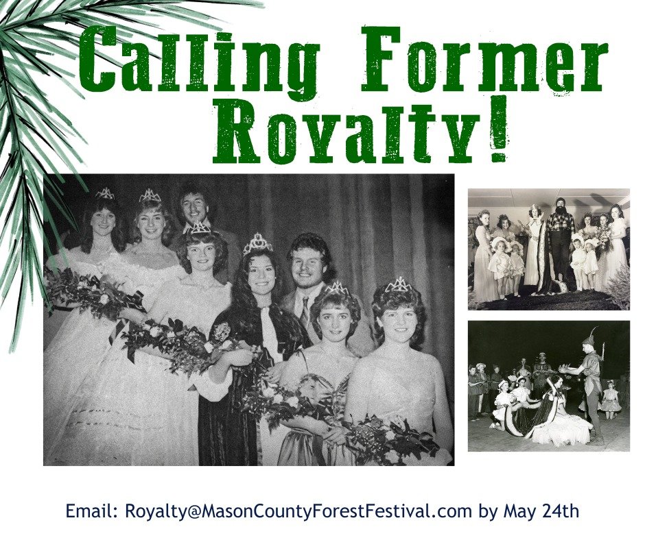 FORMER ROYALTY: You're invited to the 80th Forest Festival! We'd love to see as much former royalty represented in the parade this year as possible. Interested? Please send your name, title(s), year(s) on court to Royalty@MasonCountyForestFestival.co