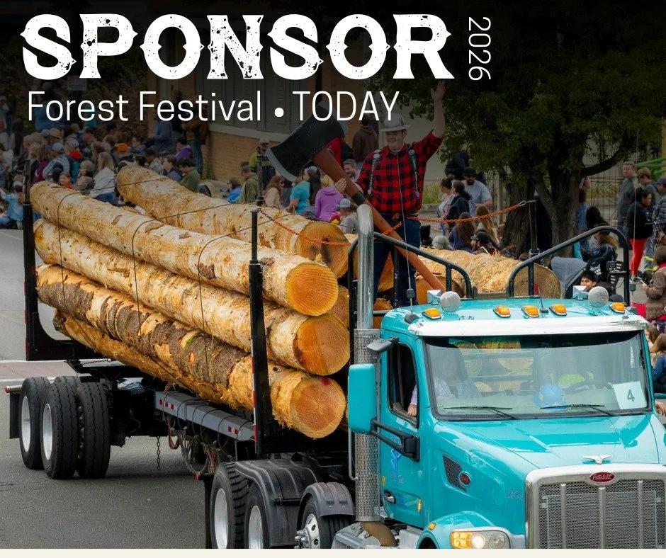 Sponsor Forest Festival TODAY! 

Forest Festival has grown into an 82-year tradition celebrating Mason County&rsquo;s logging heritage, promoting wildfire prevention, and bringing upwards of 5,000 community members and visitors together for a weekend