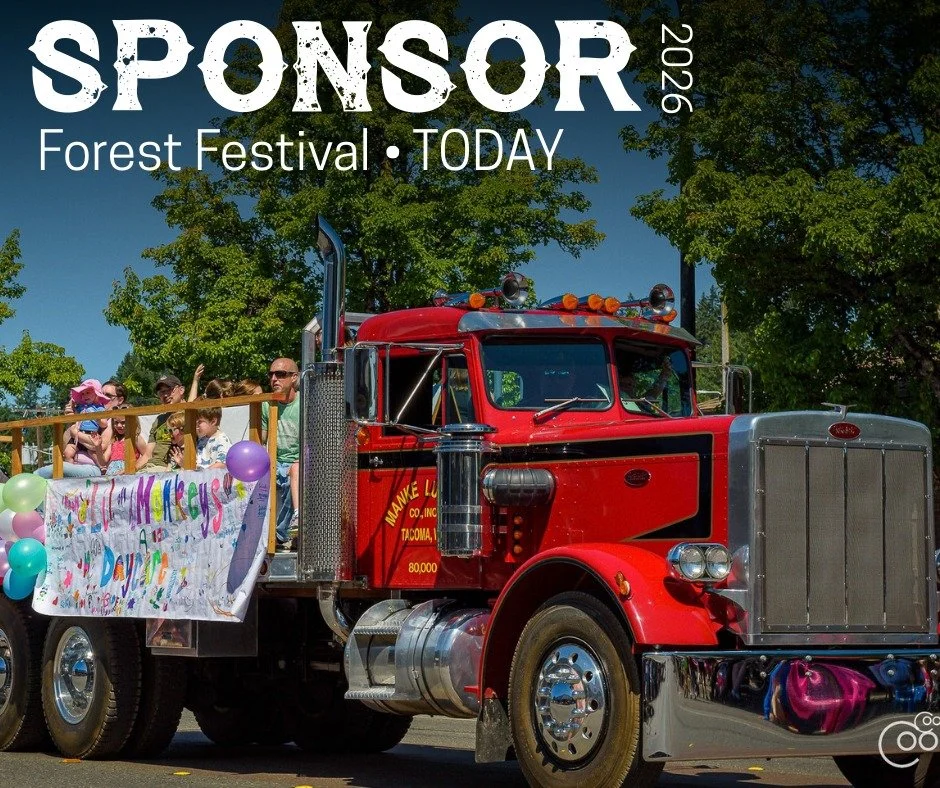 Over 6 sponsorship levels available! 

Because of community support, Forest Festival has grown into an 82-year tradition celebrating Mason County&rsquo;s logging heritage, promoting wildfire prevention, and bringing upwards of 5,000 community members