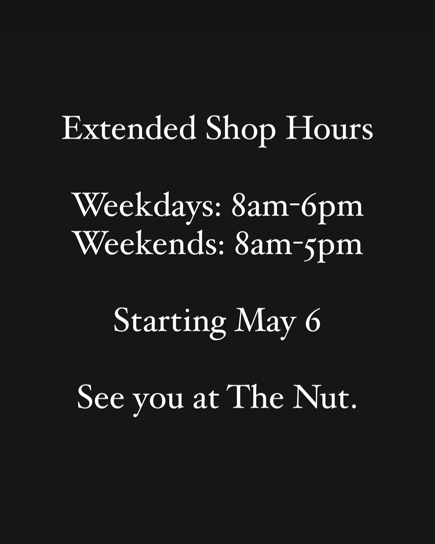 Starting Monday, May 6, we will be open longer hours both weekdays and weekends. Excited to see more of YOU at The Nut. 

#wheregoodthingsgrow #thenutca #mapleridge #mapleridgebc #mapleridgesmallbusiness #bc #bcbusiness #shopmapleridge #coffeeshop #y