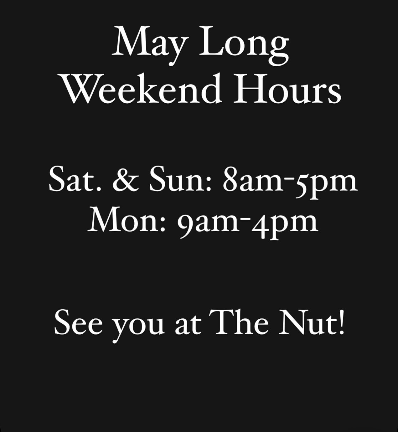 May Long Weekend Hours at the shop. See you at The Nut. 

#thenutca #wheregoodthingsgrow #mapleridgebc #mapleridgebusiness #bc #bcbusiness #coffeeshop #maylong #yvr