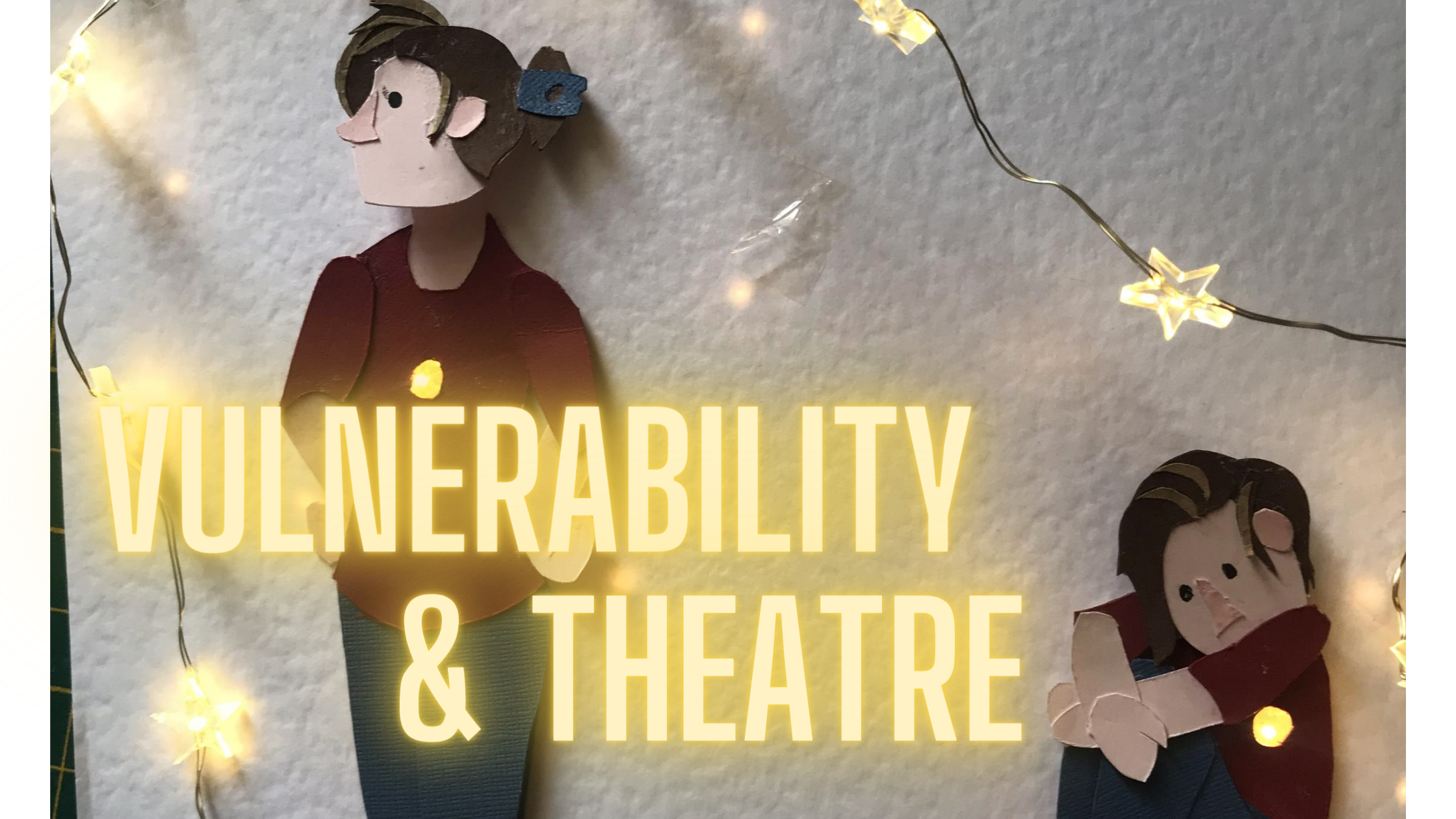Vulnerability &amp; Theatre